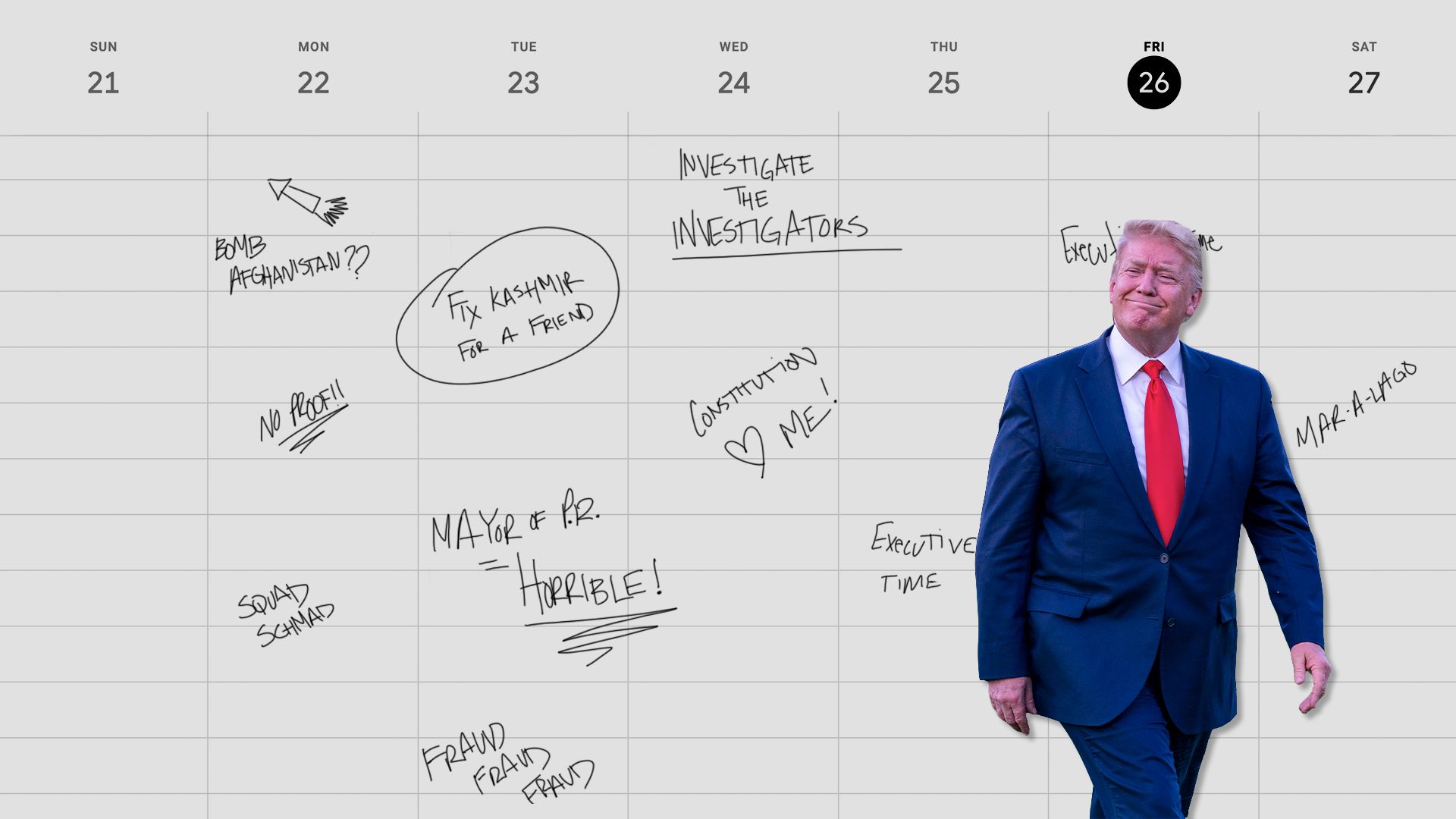 Illustration of President Trump in front of a weekly calendar showing various to-dos like "Fix Kashmir for a friend" and "Squad Schmad"