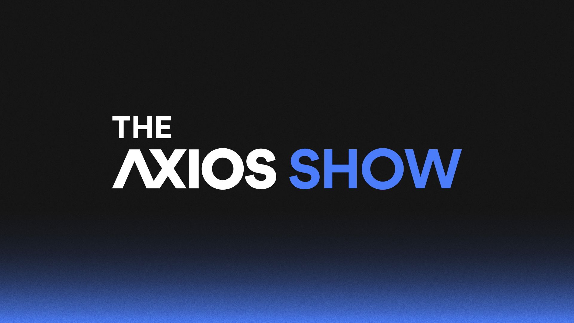 Logo for "The Axios Show" with "THE" and "AXIOS" in white and "SHOW" in blue on a black background fading to blue at the bottom.