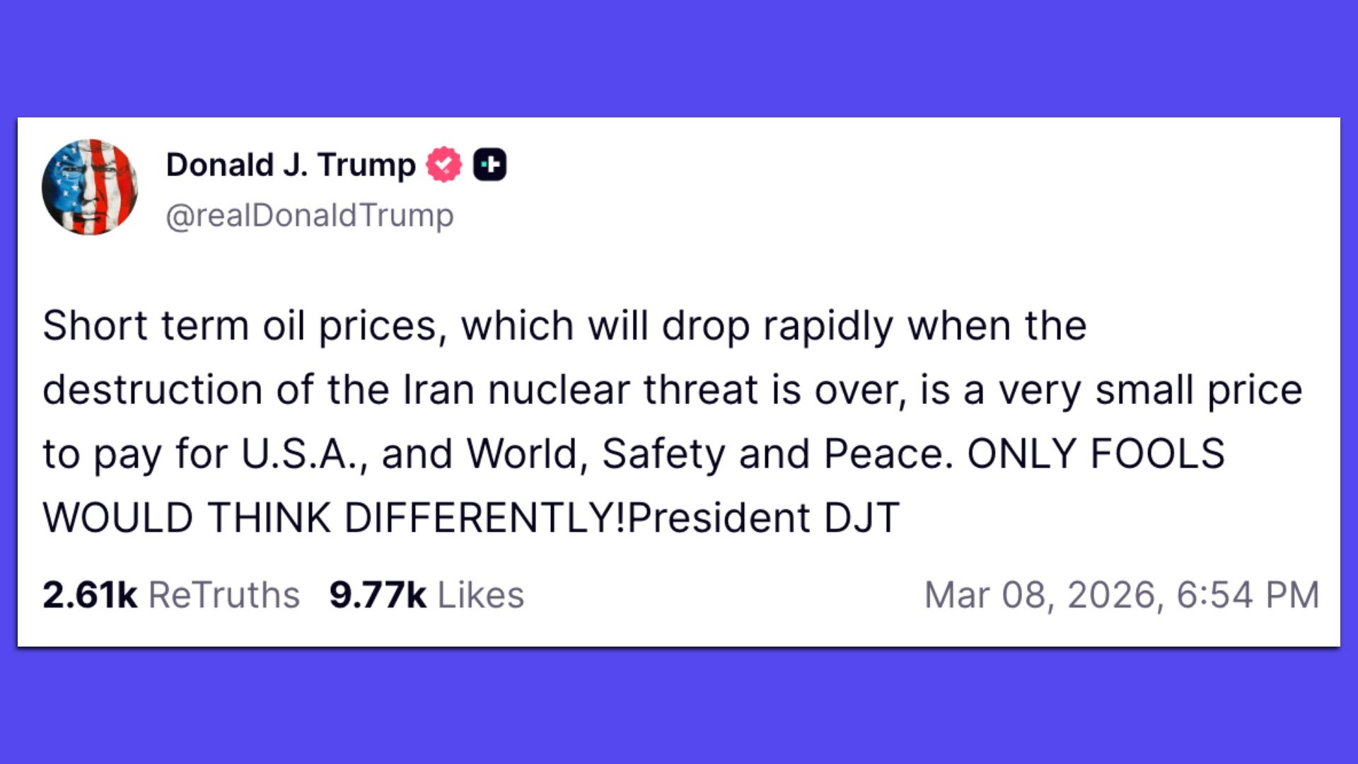 Social media post from Donald J. Trump on March 8, 2026, stating short term oil prices will drop after Iran nuclear threat ends, calling it a small price for USA safety and peace.
