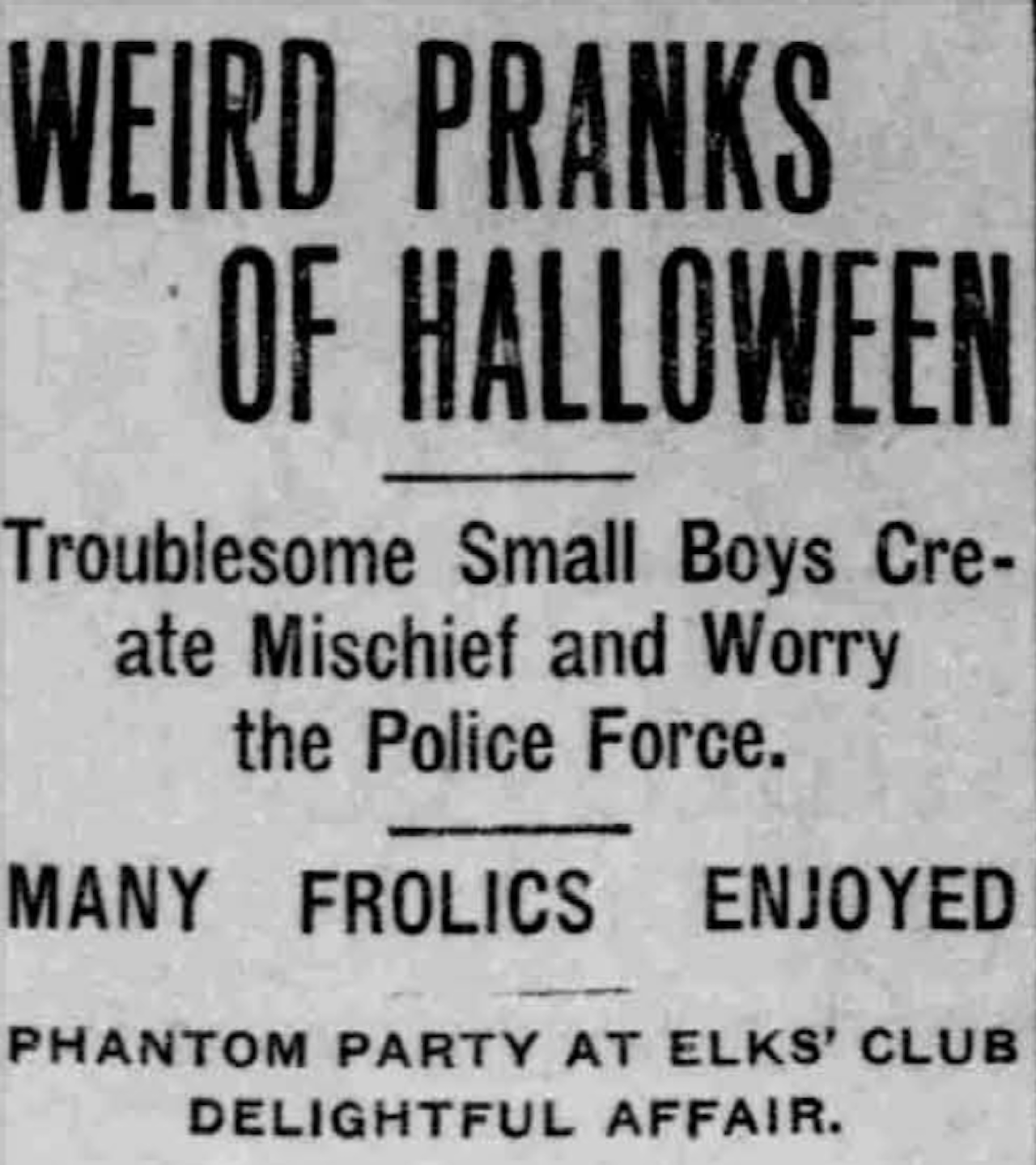 Old newspaper headline reads "Weird Pranks of Halloween, Troublesome small boys create mischief and worry the police force"