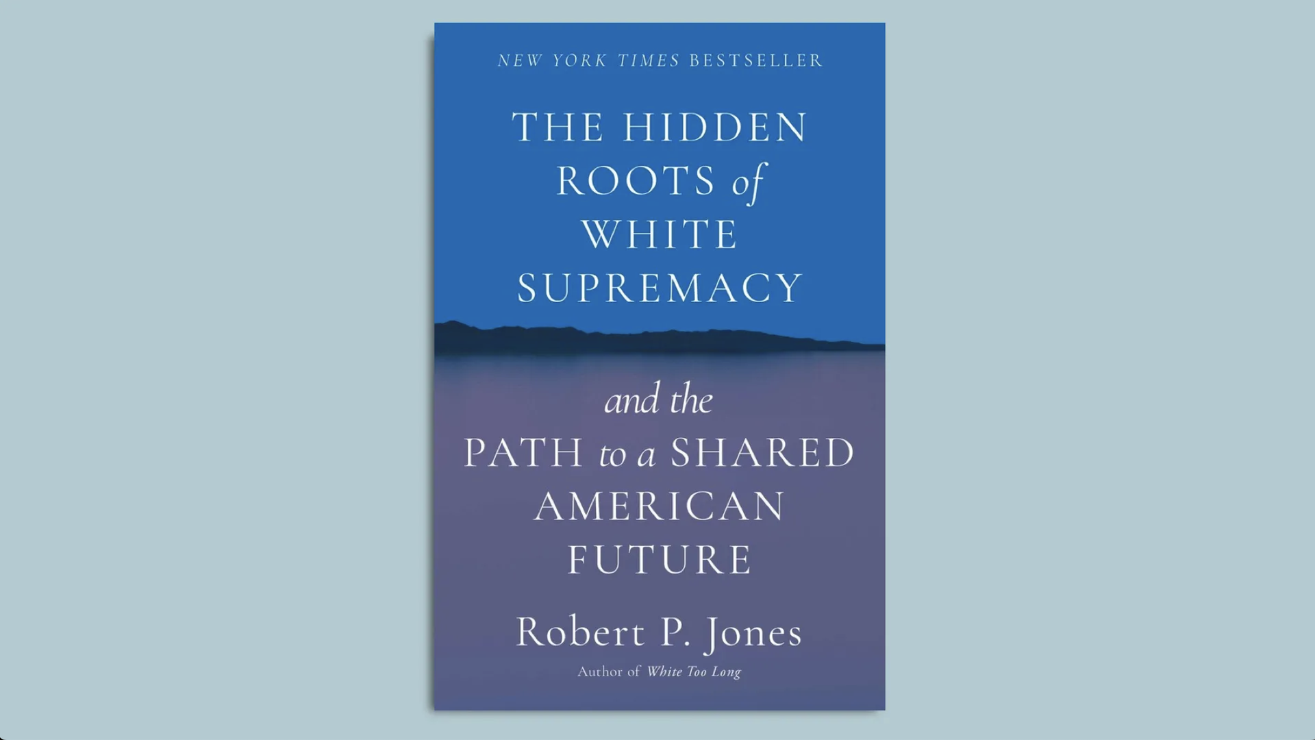 An image of Robert P. Jones' new book, "Thje Hidden Roots of White Supremacy."
