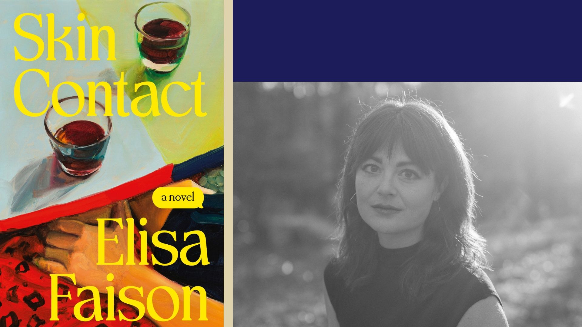 Left: colorful book cover with two wine glasses and the large yellow title 'Skin Contact', plus a small yellow bubble reading "a novel". Right: grayscale portrait of Elisa Faison. 