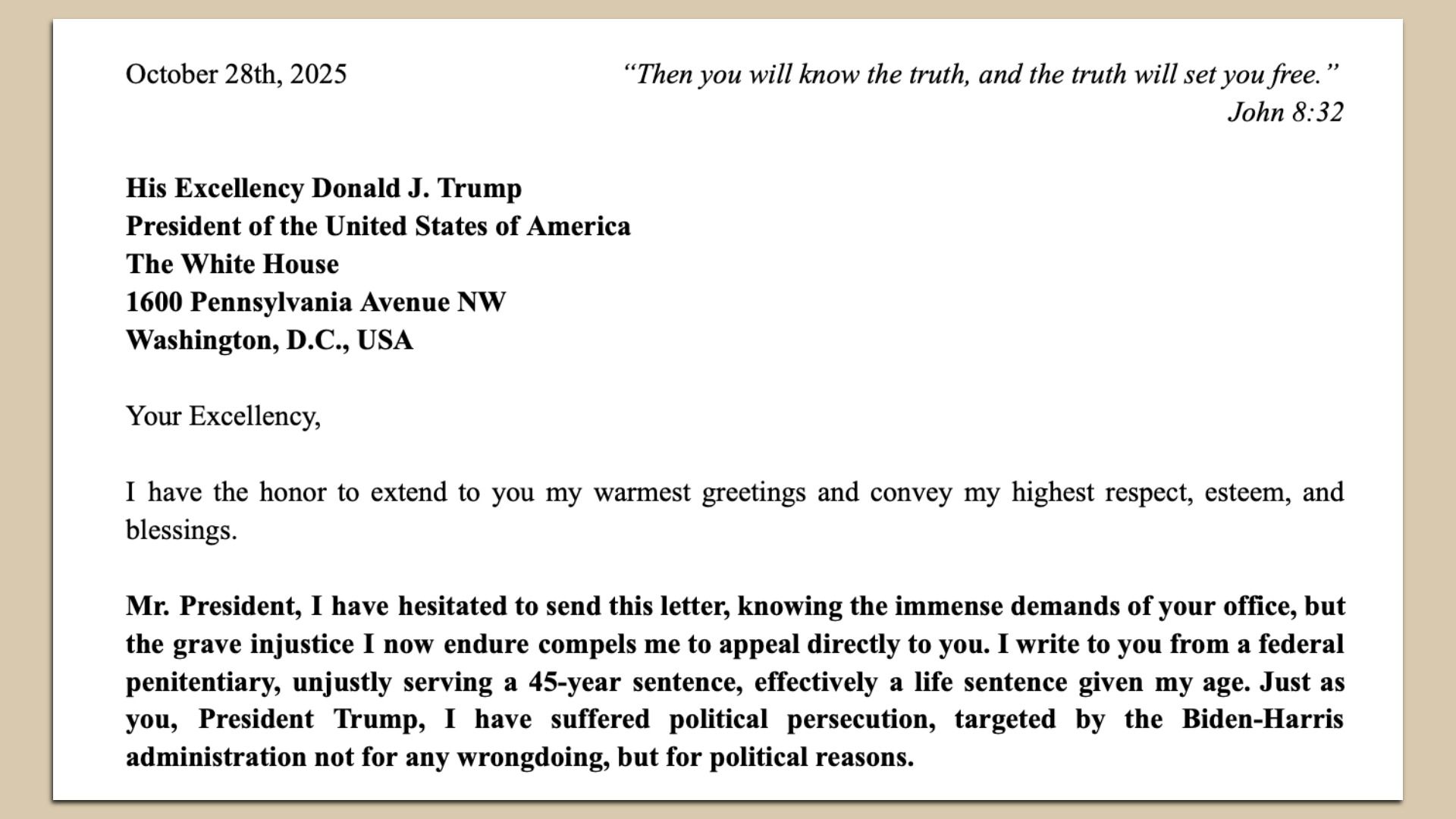 A letter dated October 28th, 2025, addressed to President Donald J. Trump at the White House, expressing respect and claiming political persecution with a 45-year prison sentence. Includes John 8:32 quote.