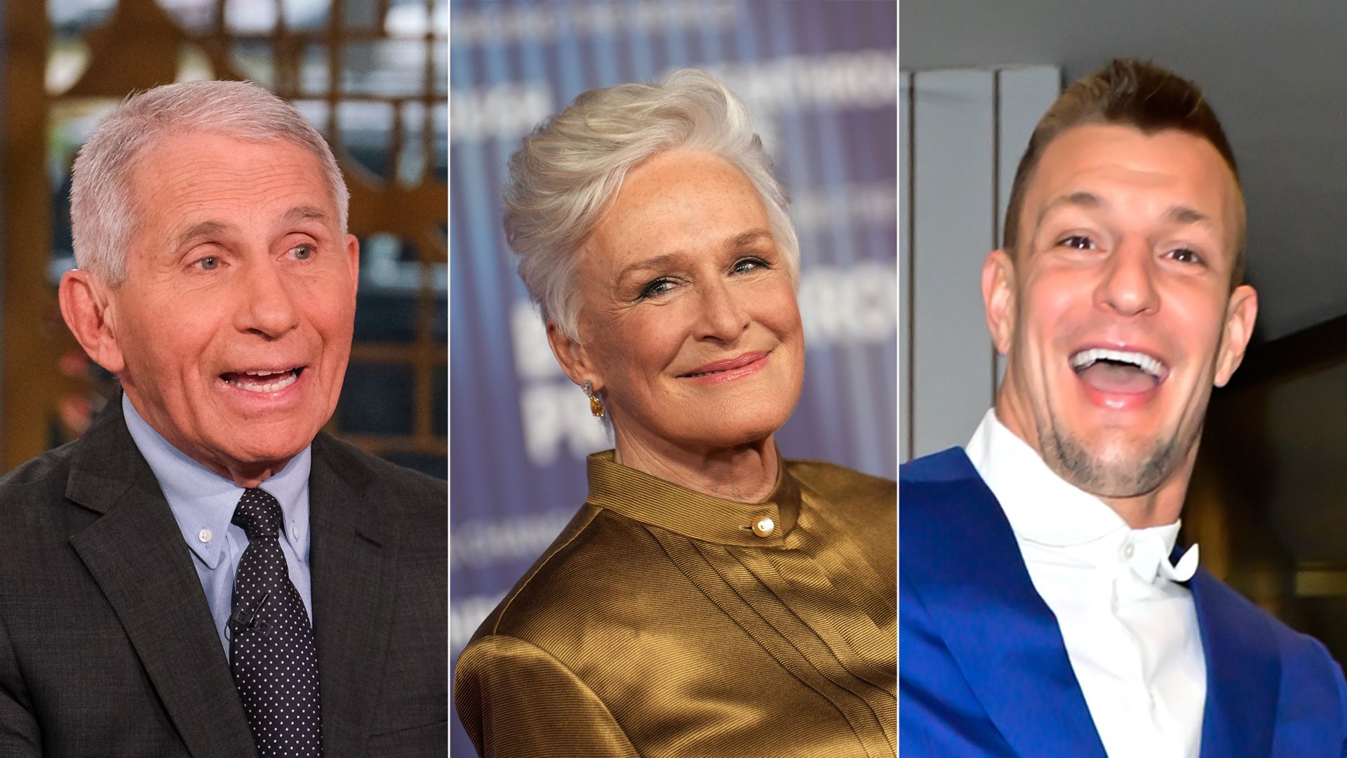 Side by side photos of Anthony Fauci, Glenn Close and Rob Gronkowski