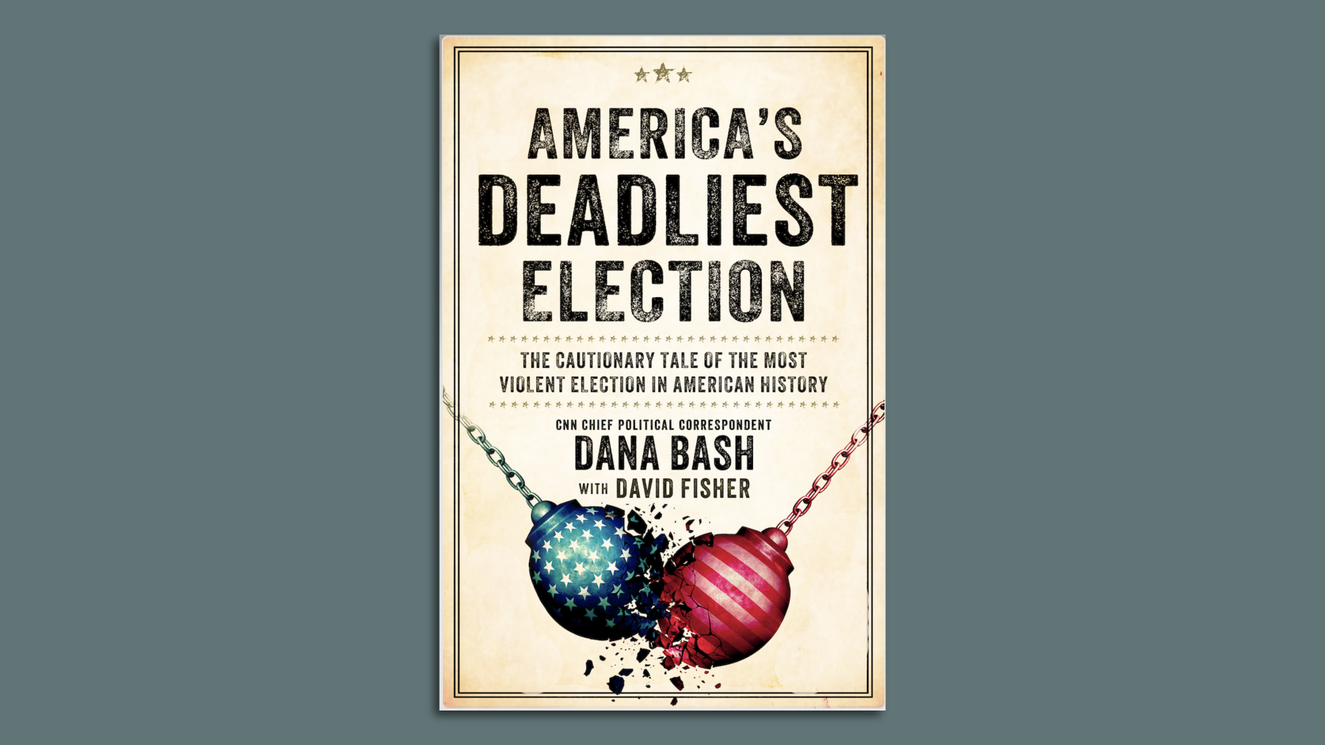 The book cover for "America's Deadliest Election" by Dana Bash