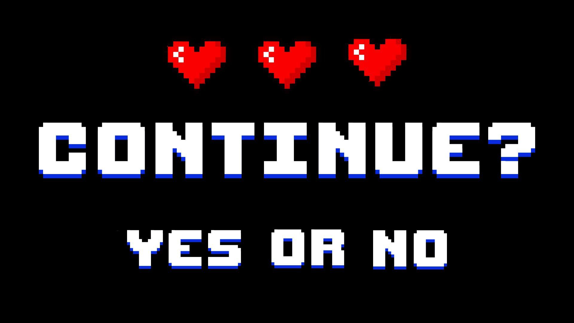 Illustration of a retro video game screen with the pixelated hearts and the words: "Continue? Yes or no".