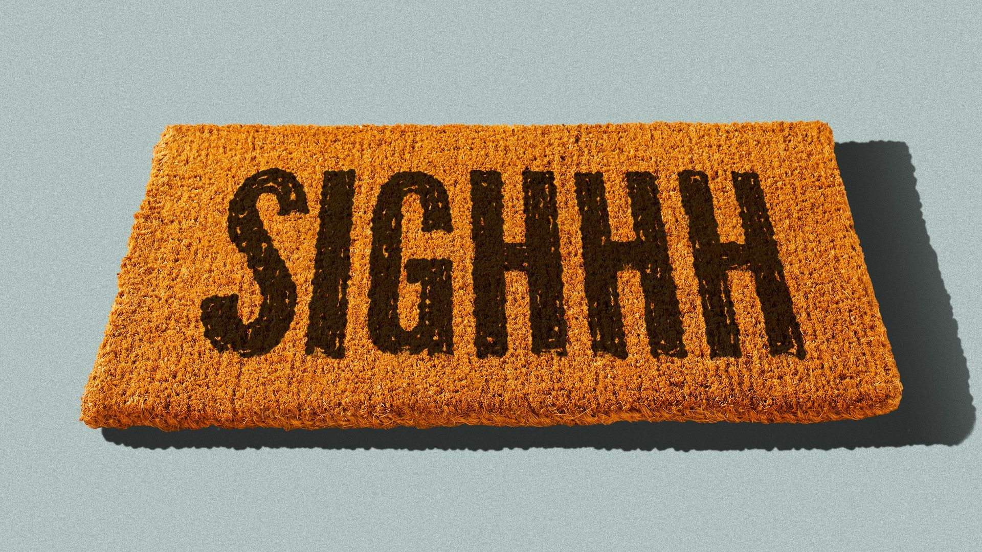 Illustration of a welcome mat that says SIGHHH instead of welcome.