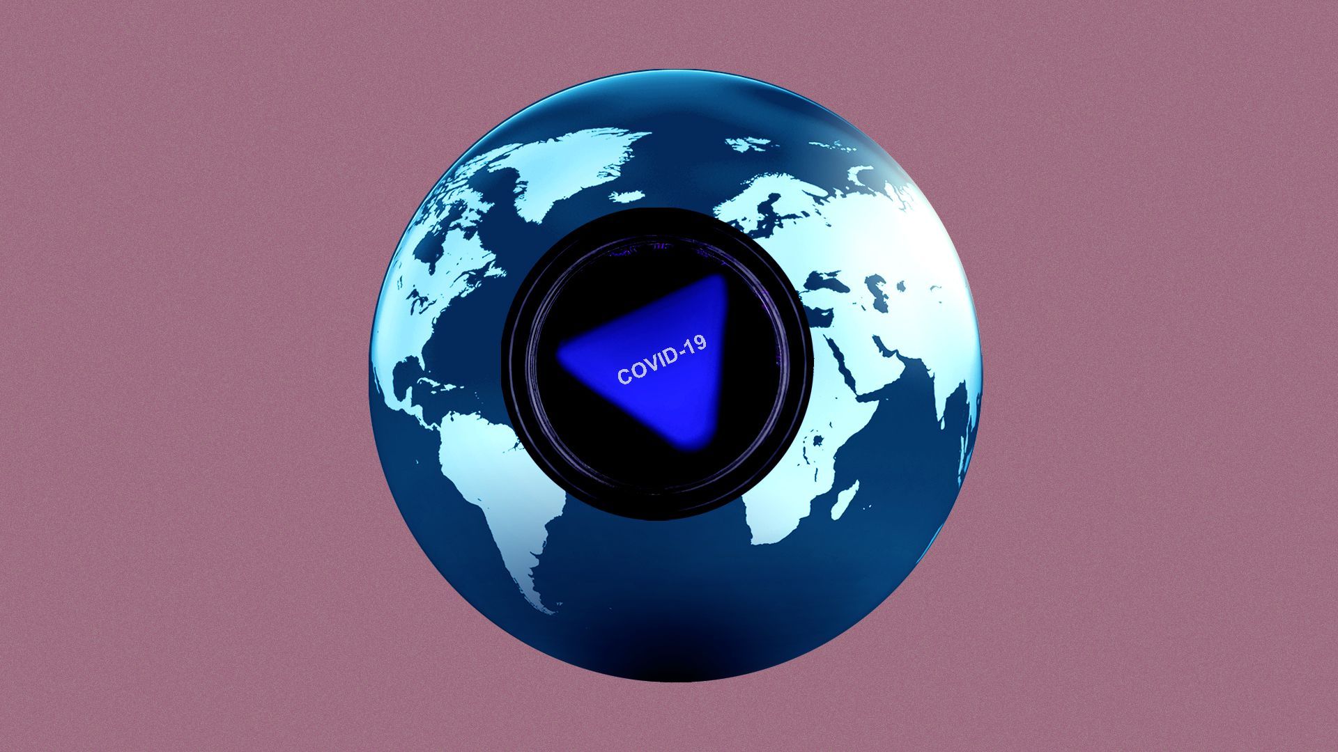 Illustration of an earth as a Magic 8 ball with the triangle in the center reading "Covid-19"