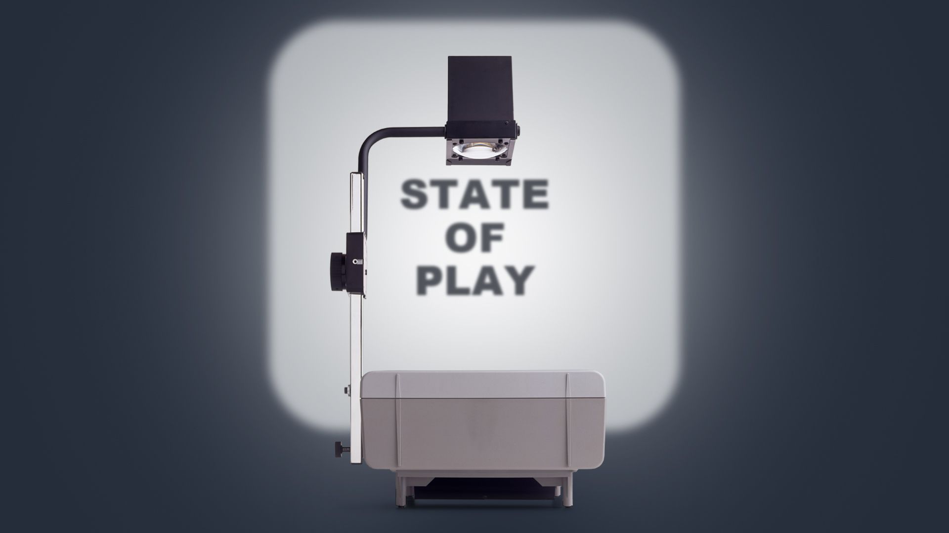 Illustration of an overhead projector illuminating a square that says State of Play