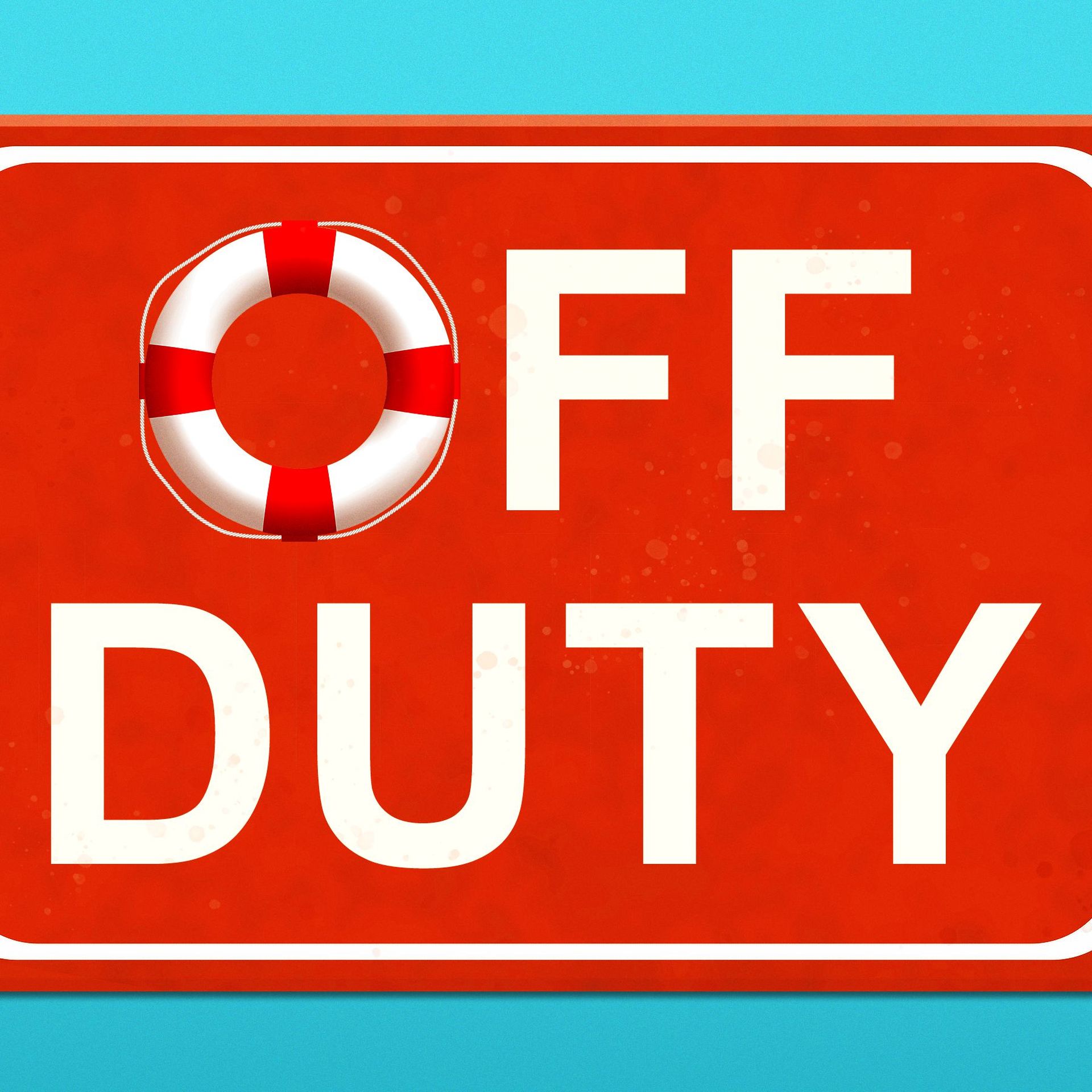 Illustration of a sign saying "Off Duty" but the O is a life preserver.
