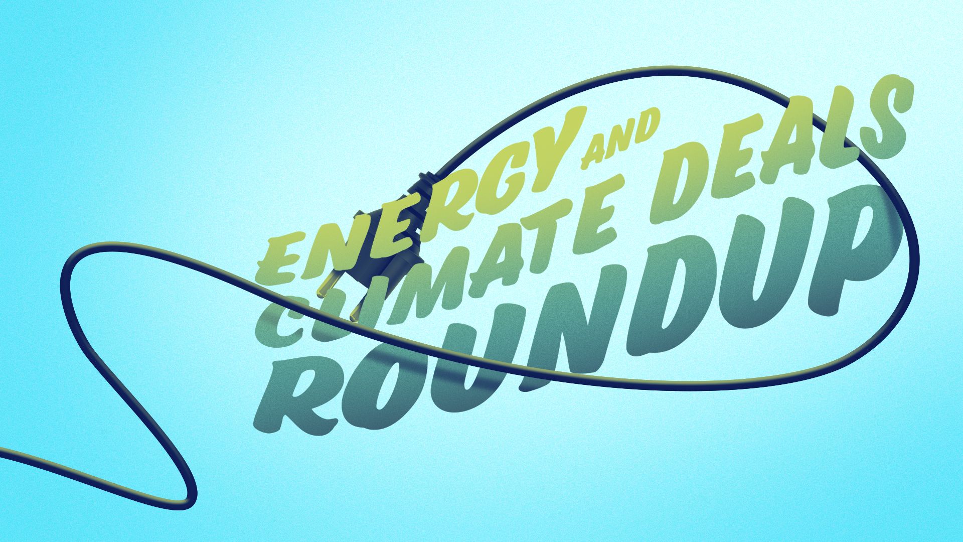 Illustration of an electric plug in the shape of a lasso around the words "Energy and climate deals roundup"