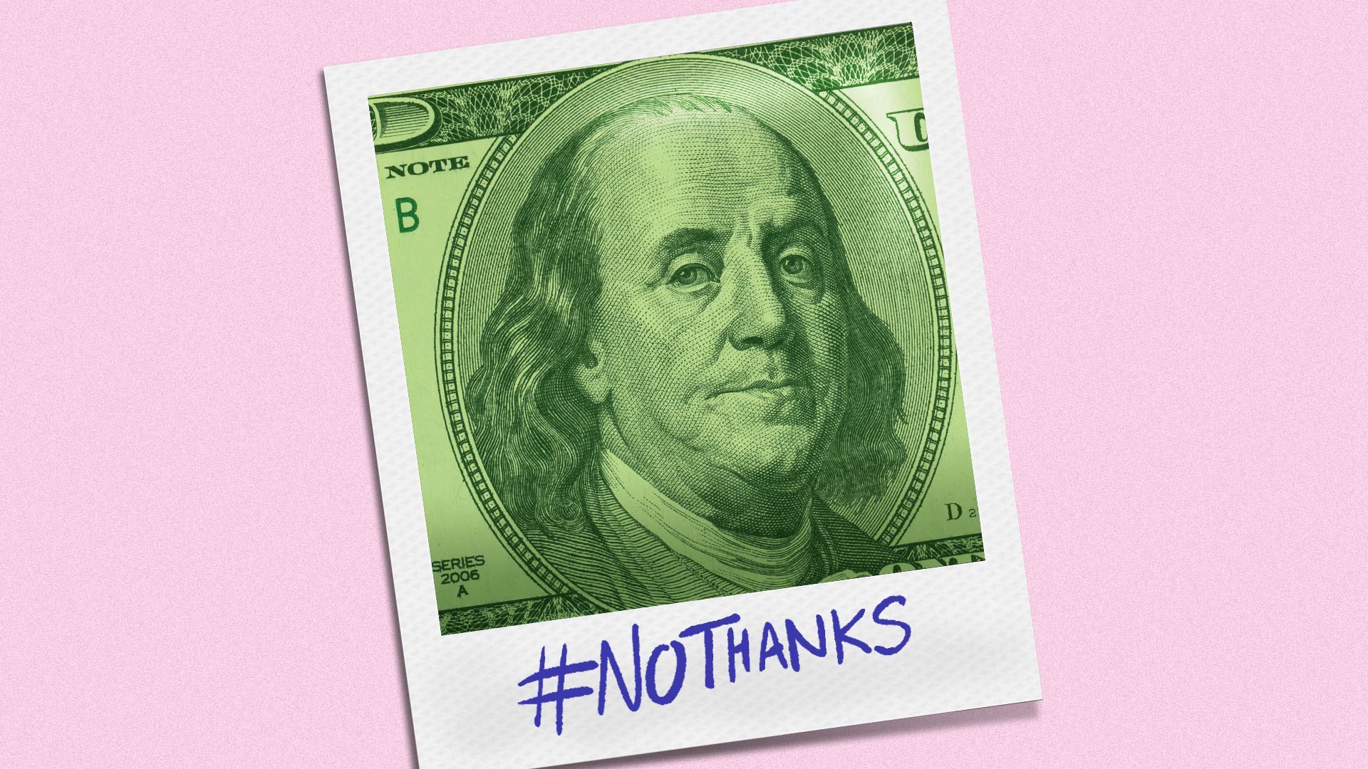 Illustration of a polaroid picture of a hundred dollar bill with #NoThanks written on it