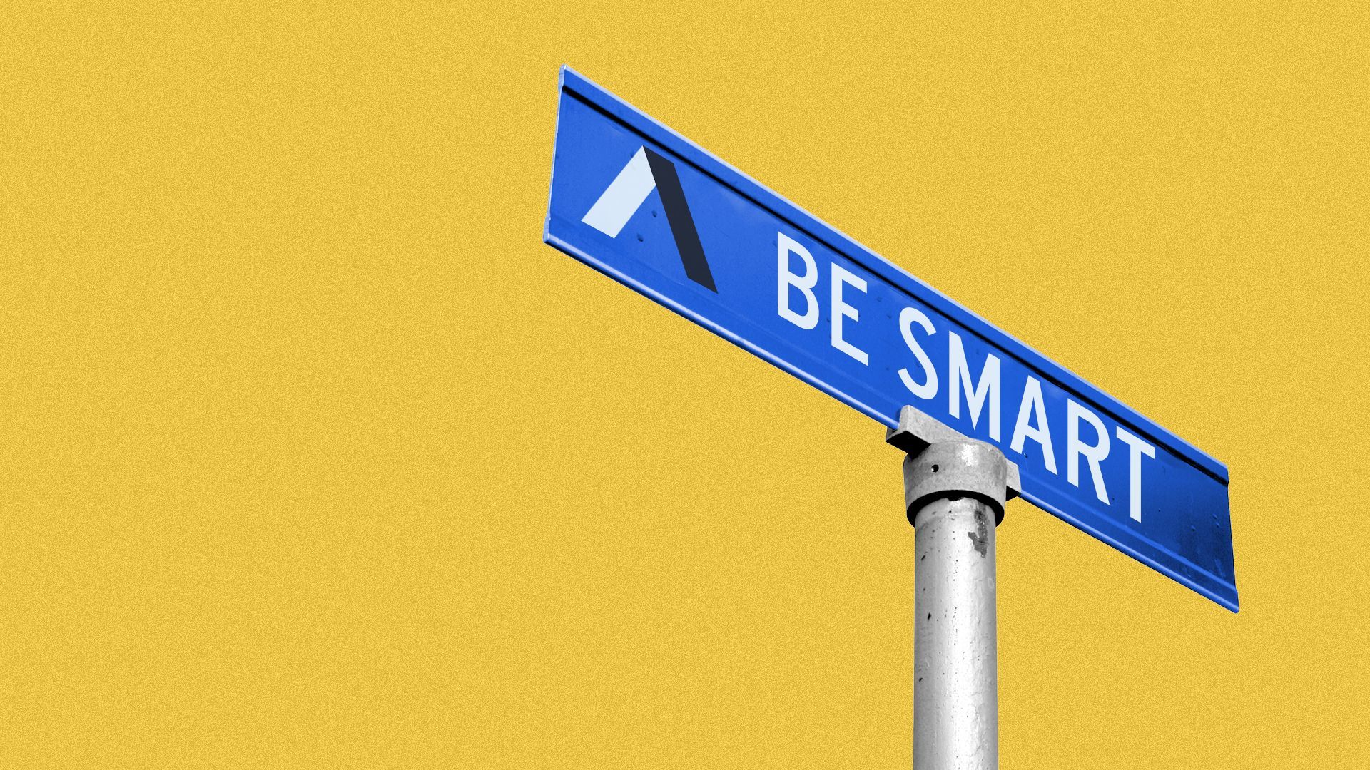 Illustration of a blue street sign that says Be Smart, featuring an Axios logo.