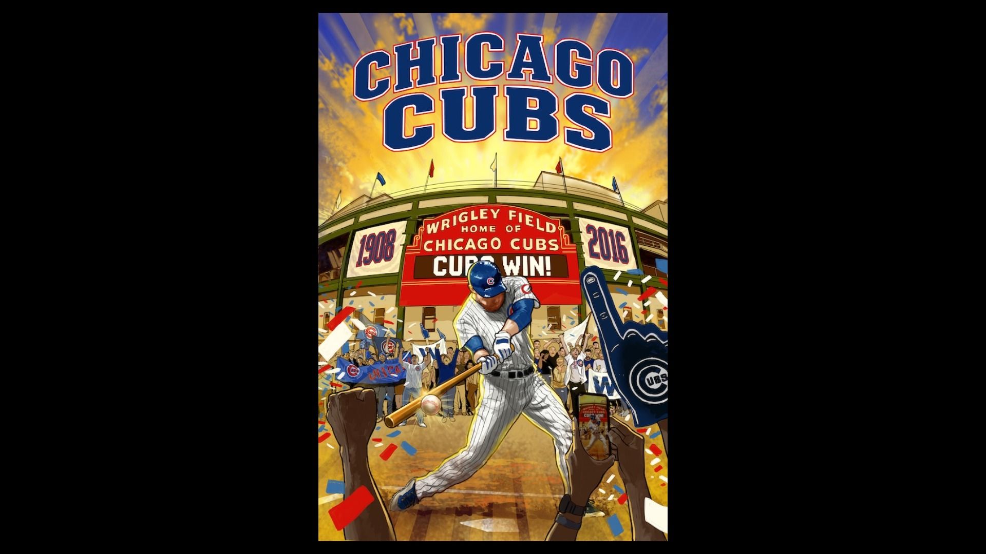 Poster celebrating the Chicago Cubs at Wrigley Field: bold "CHICAGO CUBS" lettering, batter in foreground, cheering crowd, and a scoreboard reading "CUBS WIN!" plus 1908 and 2016 banners.