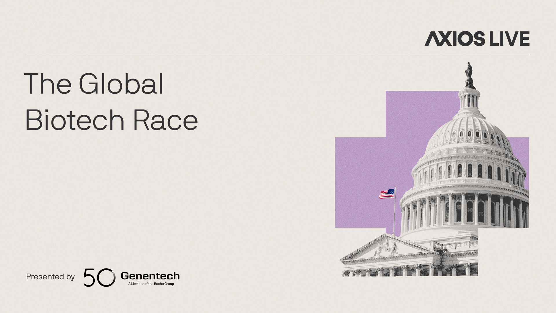 Axios Live banner: title "The Global Biotech Race" on a beige background with purple blocks and the U.S. Capitol dome; Presented by 50 Genentech.