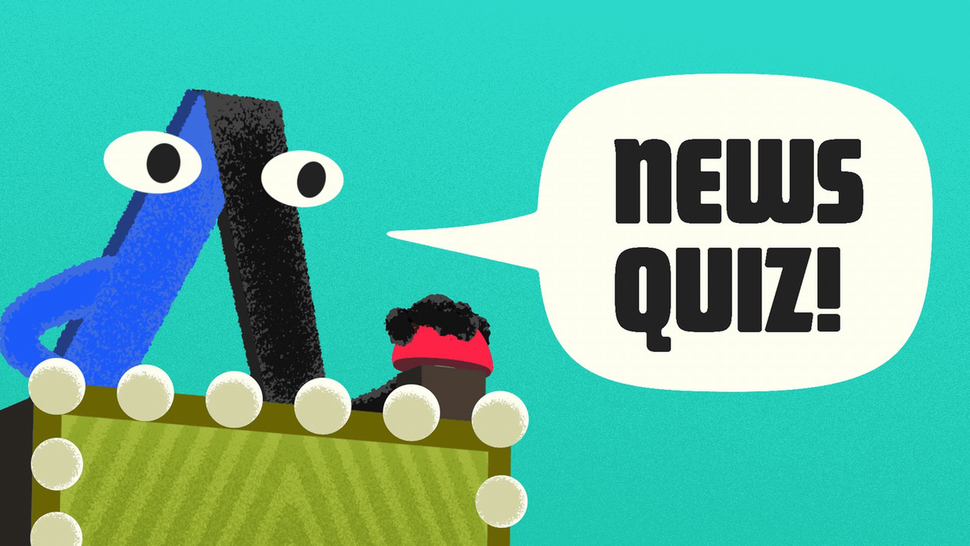 Cartoon scene of a blue, tall creature with big eyes peeking over a green panel with white knobs; a small person with a red headband sits nearby as a speech bubble reads "NEWS QUIZ!"