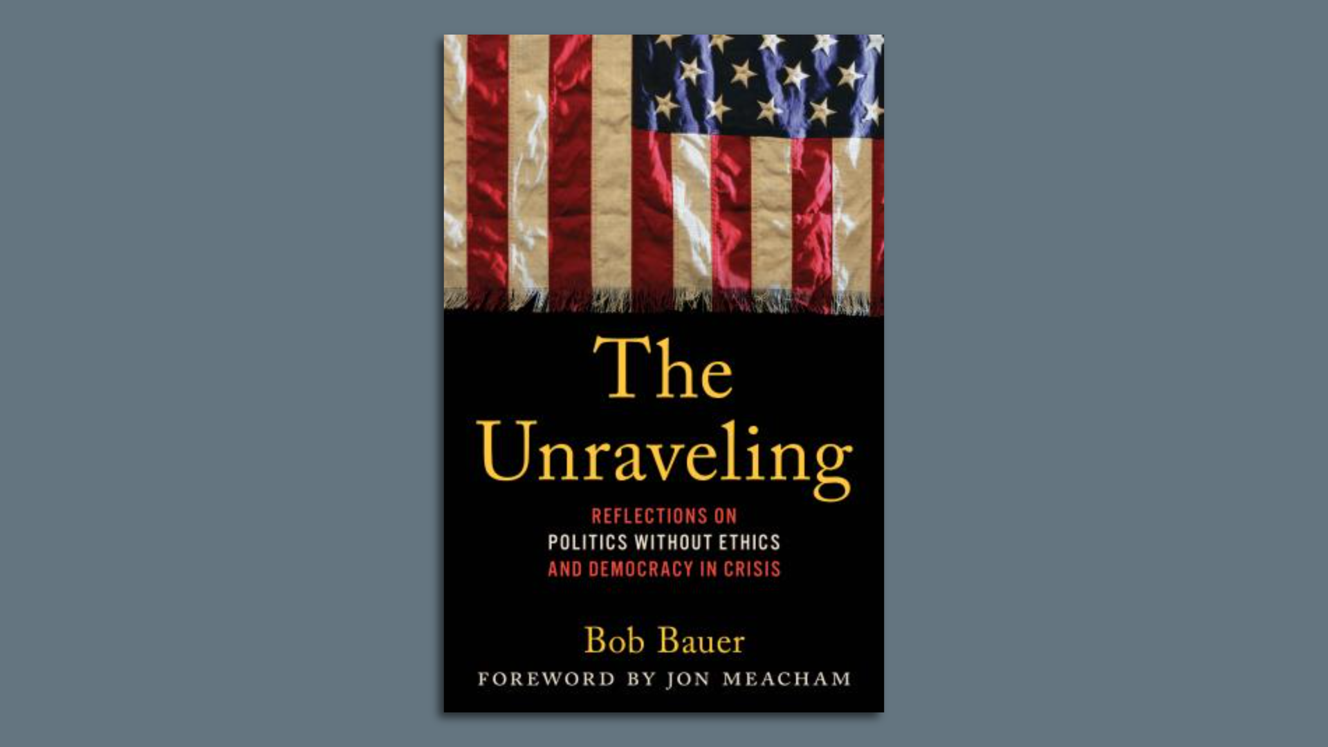 The cover of Bob Bauer's new book, "The Unraveling."