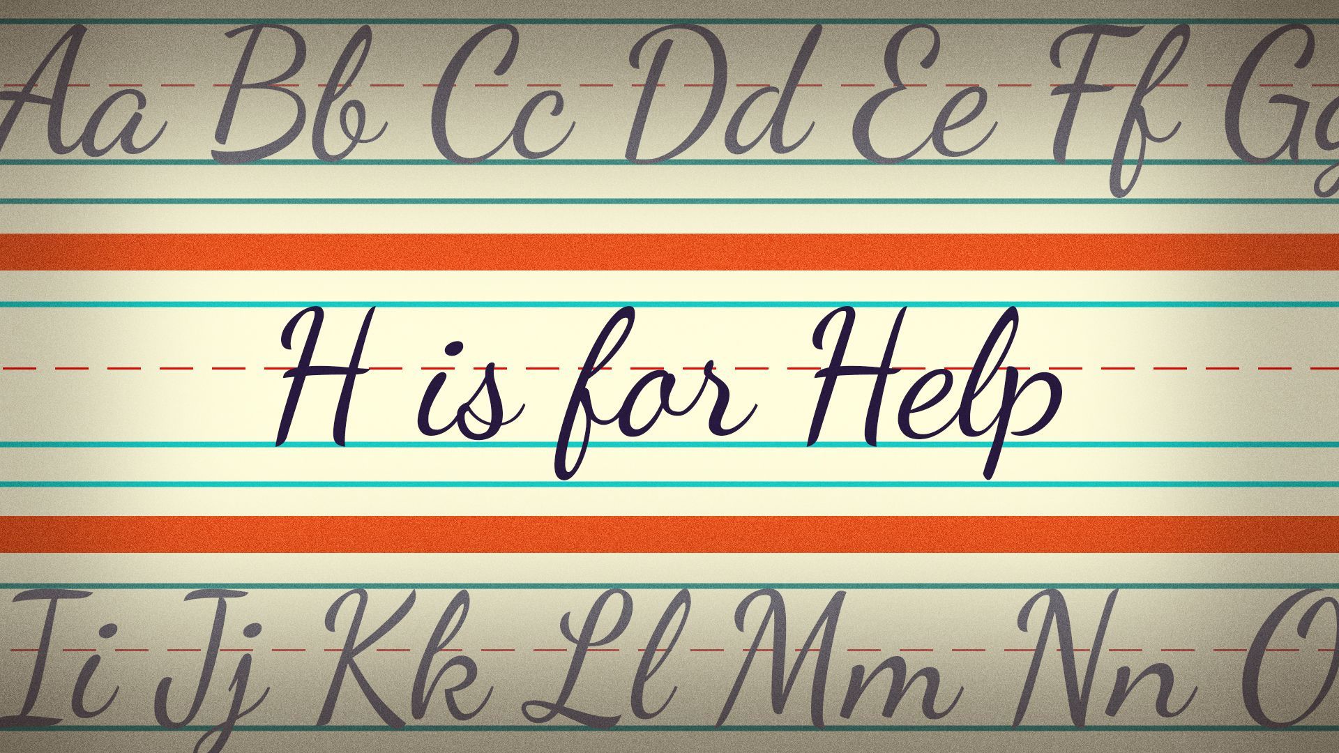 Illustration of a cursive alphabet poster with "H is for Help" written on it.
