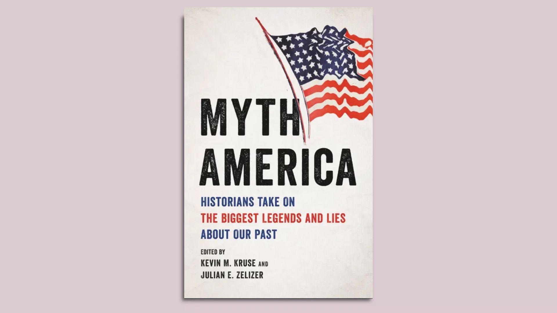 Cover of Myth America: Historians Take On the Biggest Legends and Lies About Our Past