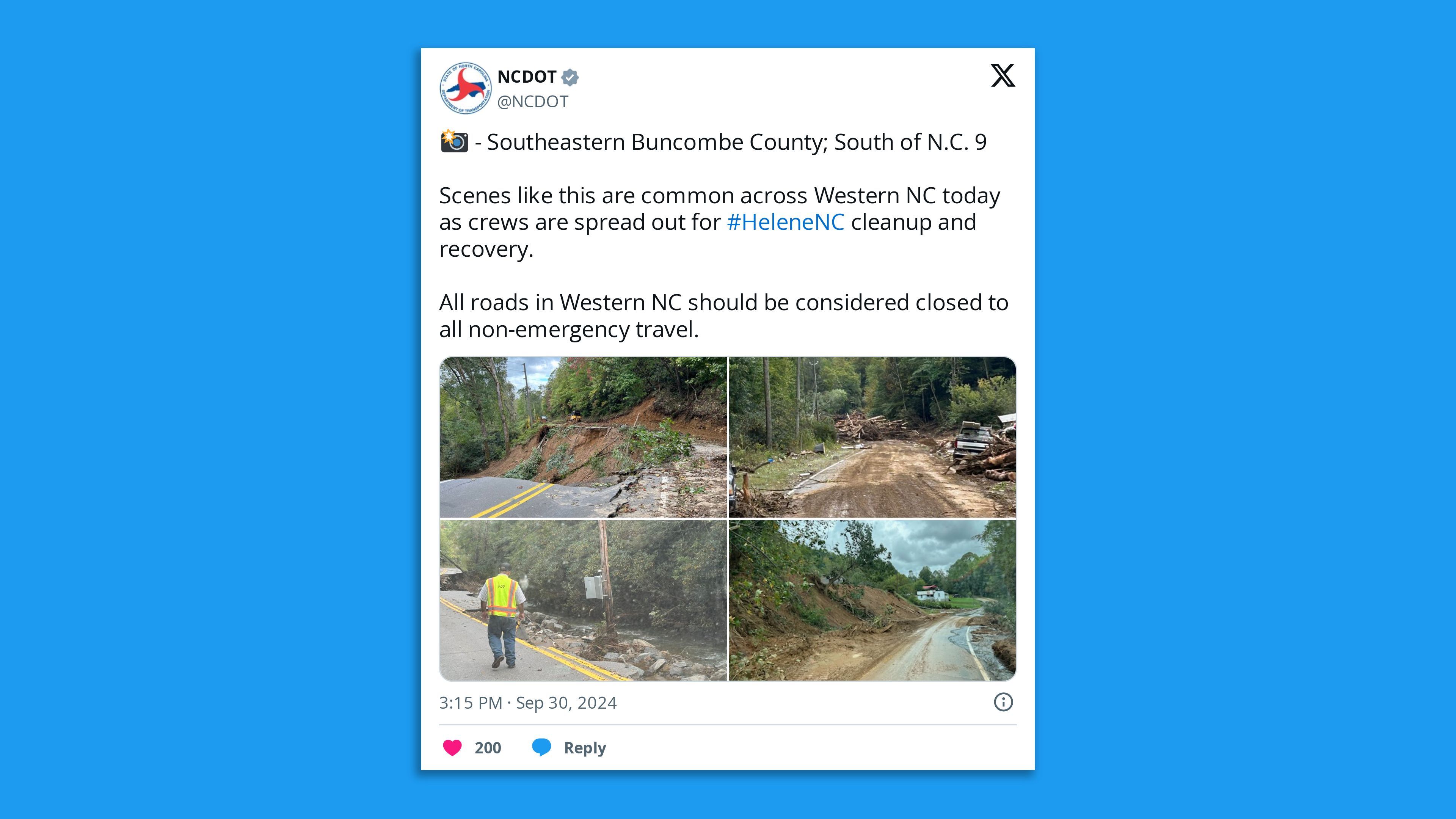 A photo of a tweet by N.C. DOT on Monday, saying: "๐ธ - Southeastern Buncombe County; South of N.C. 9 Scenes like this are common across Western NC today as crews are spread out for #HeleneNC cleanup and recovery. All roads in Western NC should be considered closed to all non-emergency travel."