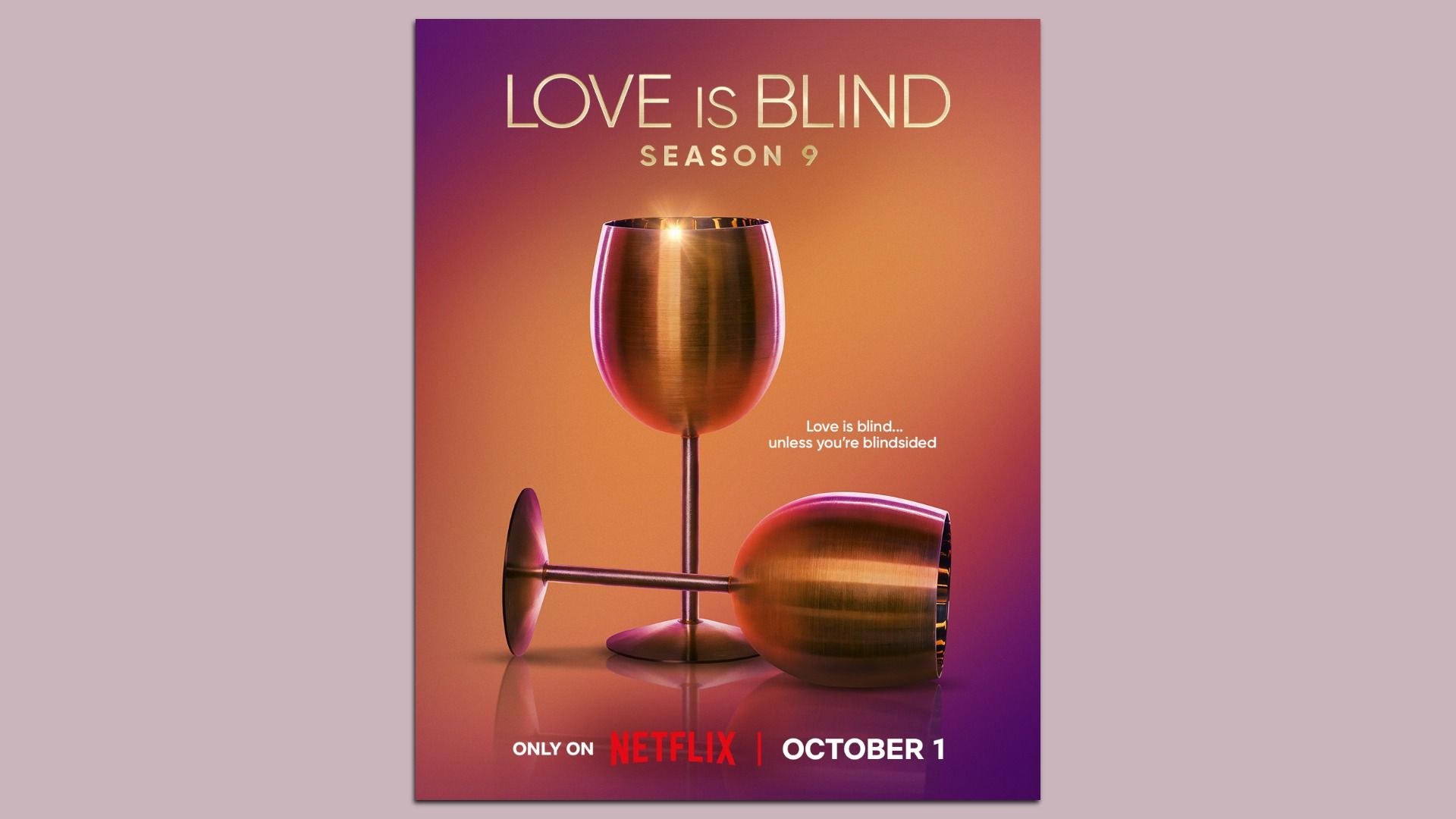 Poster for Love Is Blind Season 9 with two metallic wine glasses, one upright and one tipped over, on a warm orange and purple gradient background. Text includes release date October 1 on Netflix.