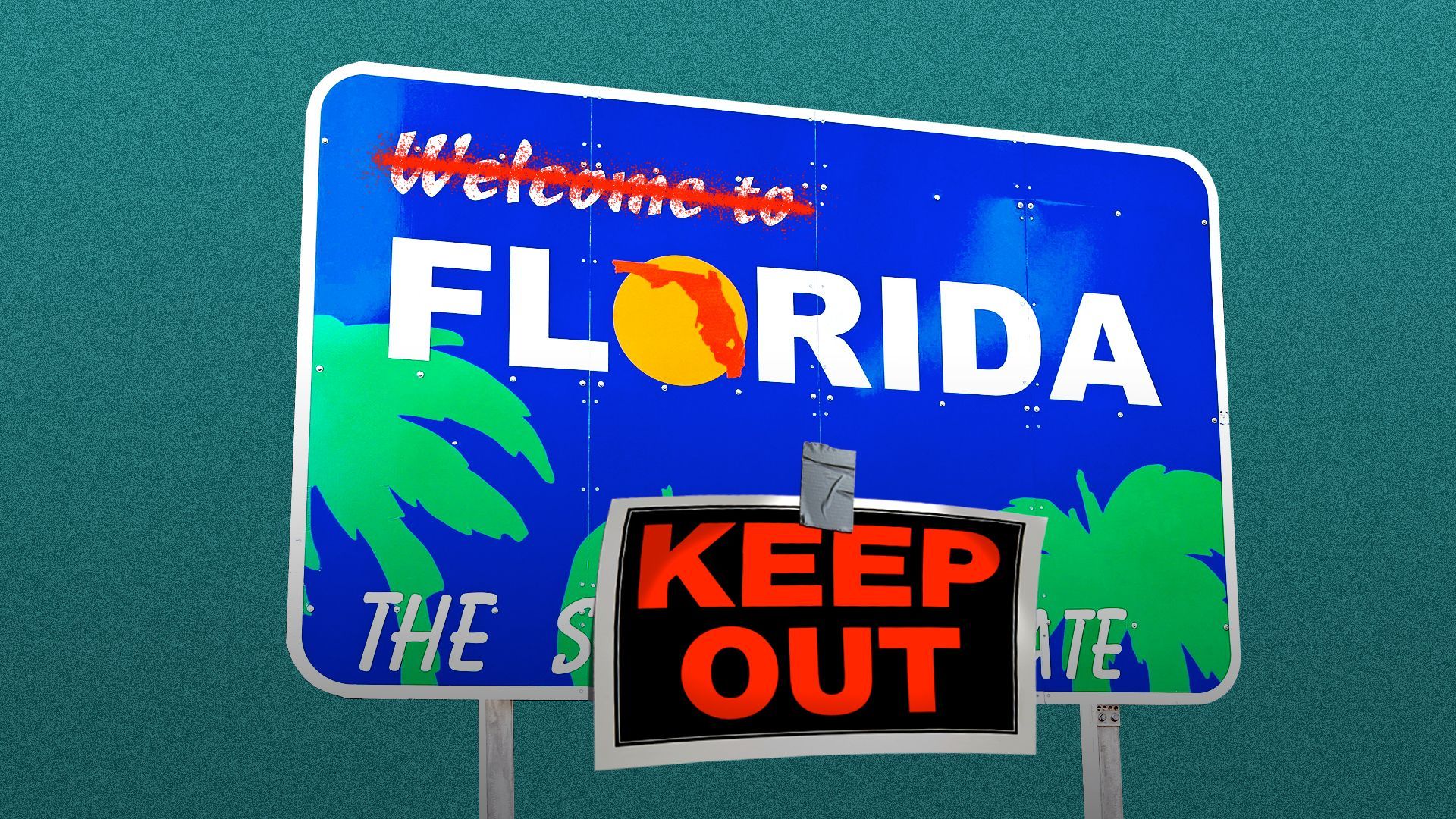 Illustration of a welcome to Florida sign with the words WELCOME TO crossed out with spray paint, and a keep out sign affixed to it with duct tape.