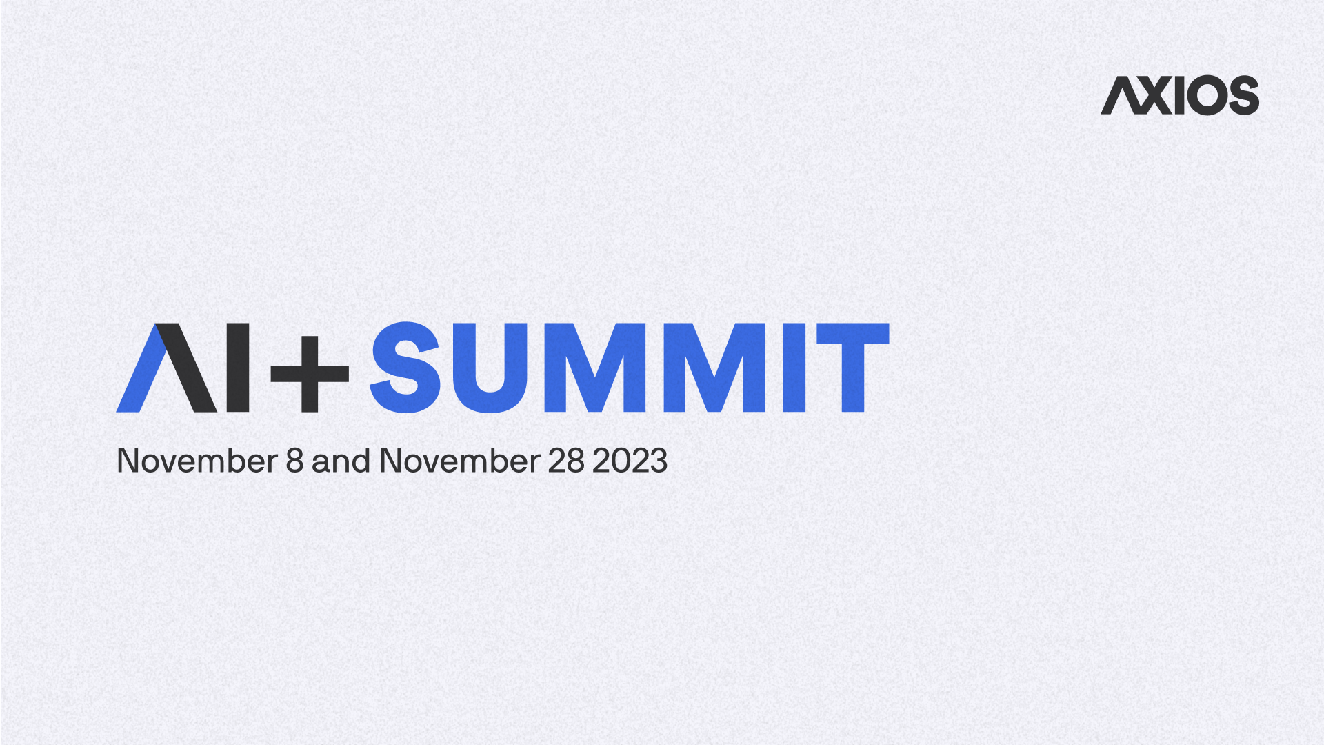 A promo image for two Axios AI+ summits taking place Nov. 8 and Nov. 28, 2023