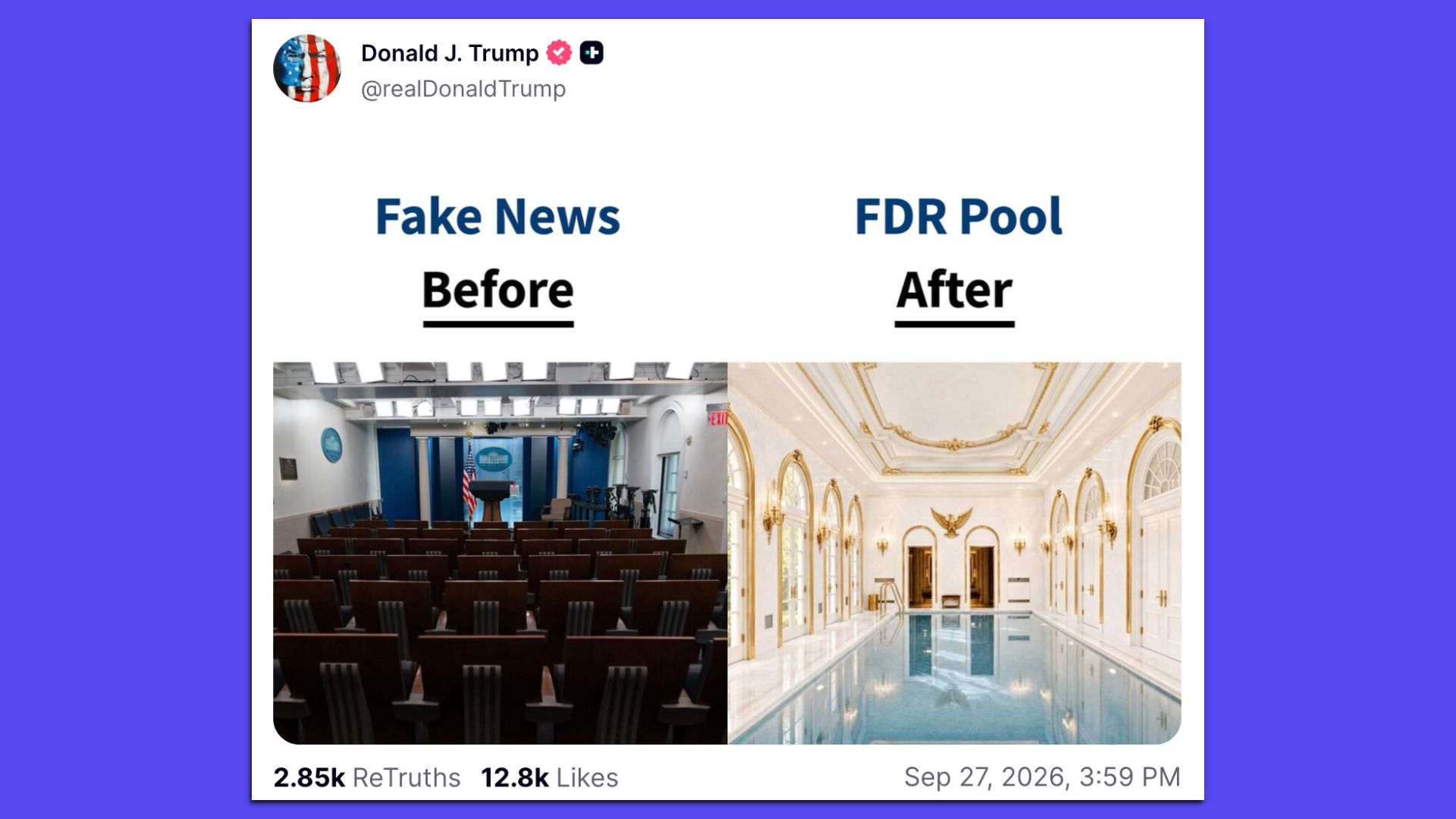Social post by Donald J. Trump with two images: left shows 'Fake News Before' over a plain press briefing room; right shows 'FDR Pool After' over a gilded indoor pool hall.