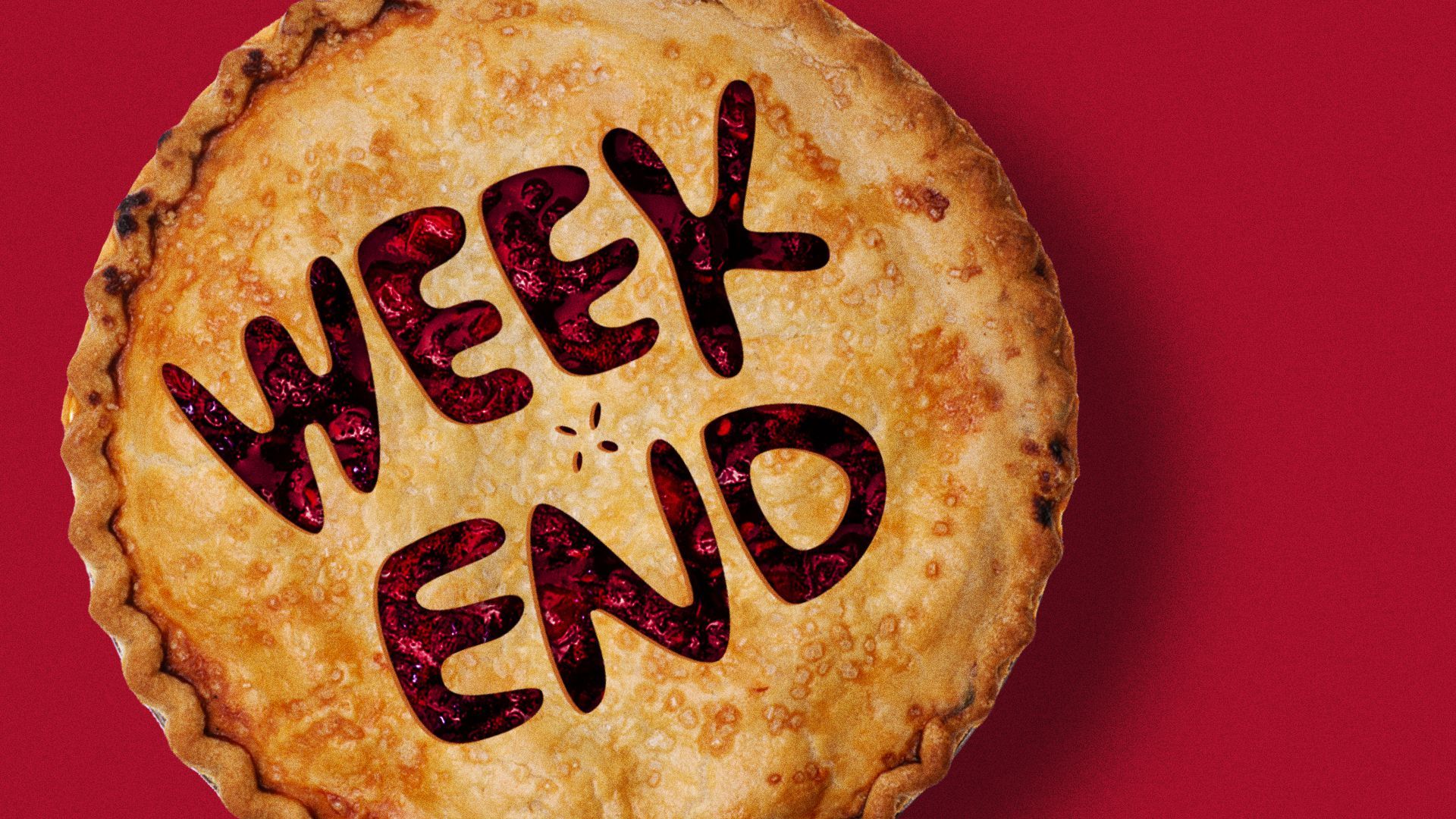Illustration of a cherry pie with "weekend" cut out of the crust. 