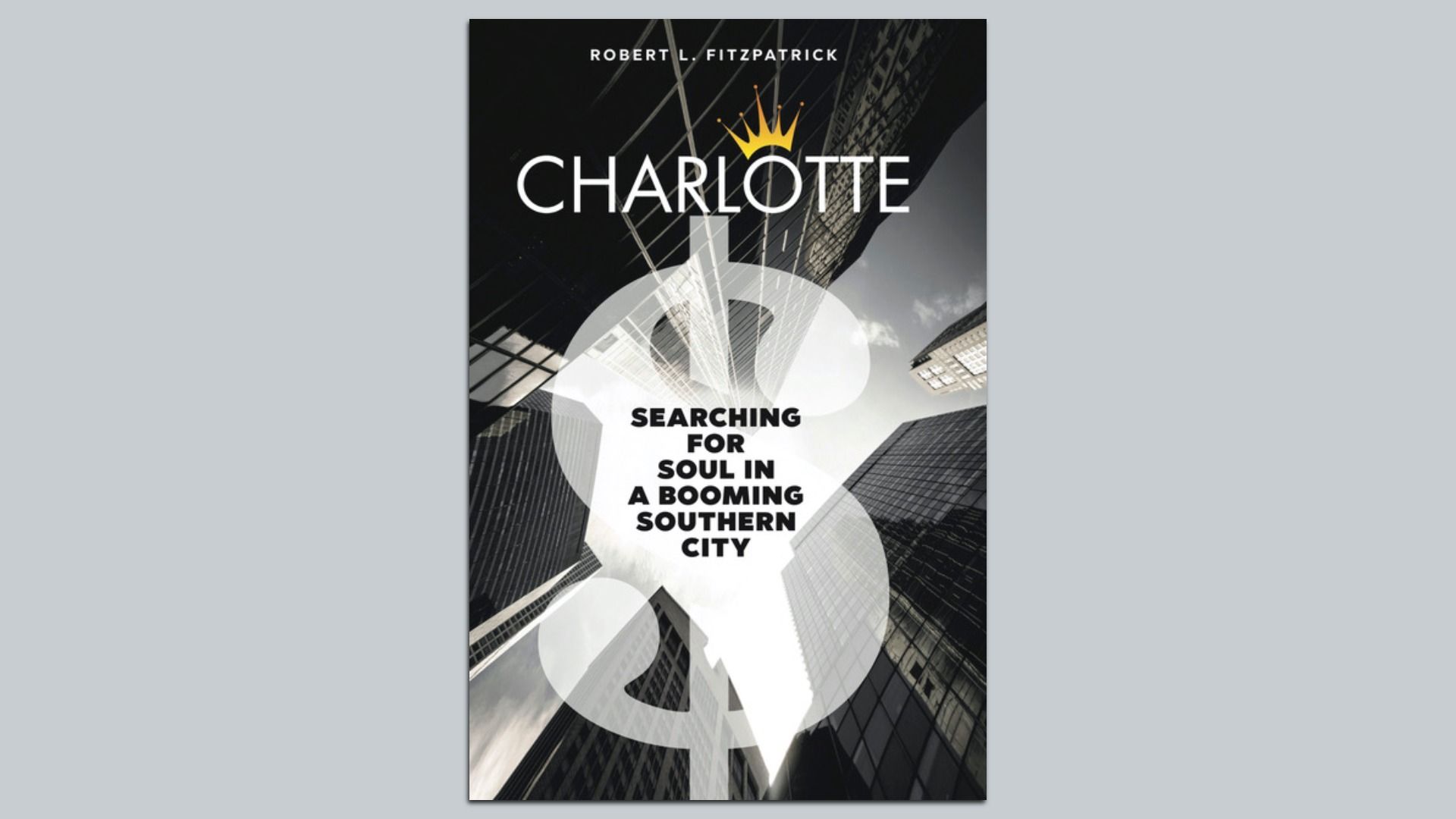 Book cover titled "Charlotte" by Robert L. Fitzpatrick, featuring tall skyscrapers seen from below with a large faint dollar sign and a gold crown over the letter O.