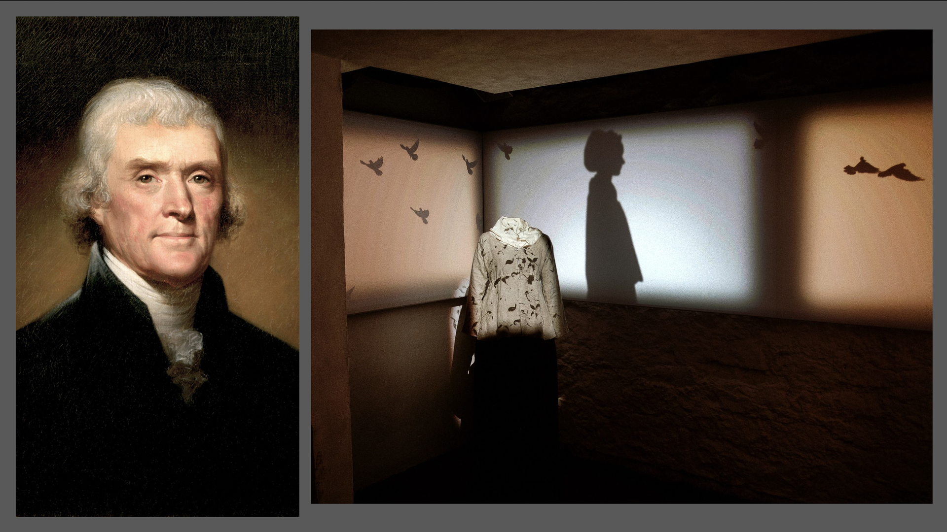 A portrait of Thomas Jefferson and a photo of a museum exhibit about Sally Hemings, with a dress on a mannequin and a shadow of a woman on the wall. 