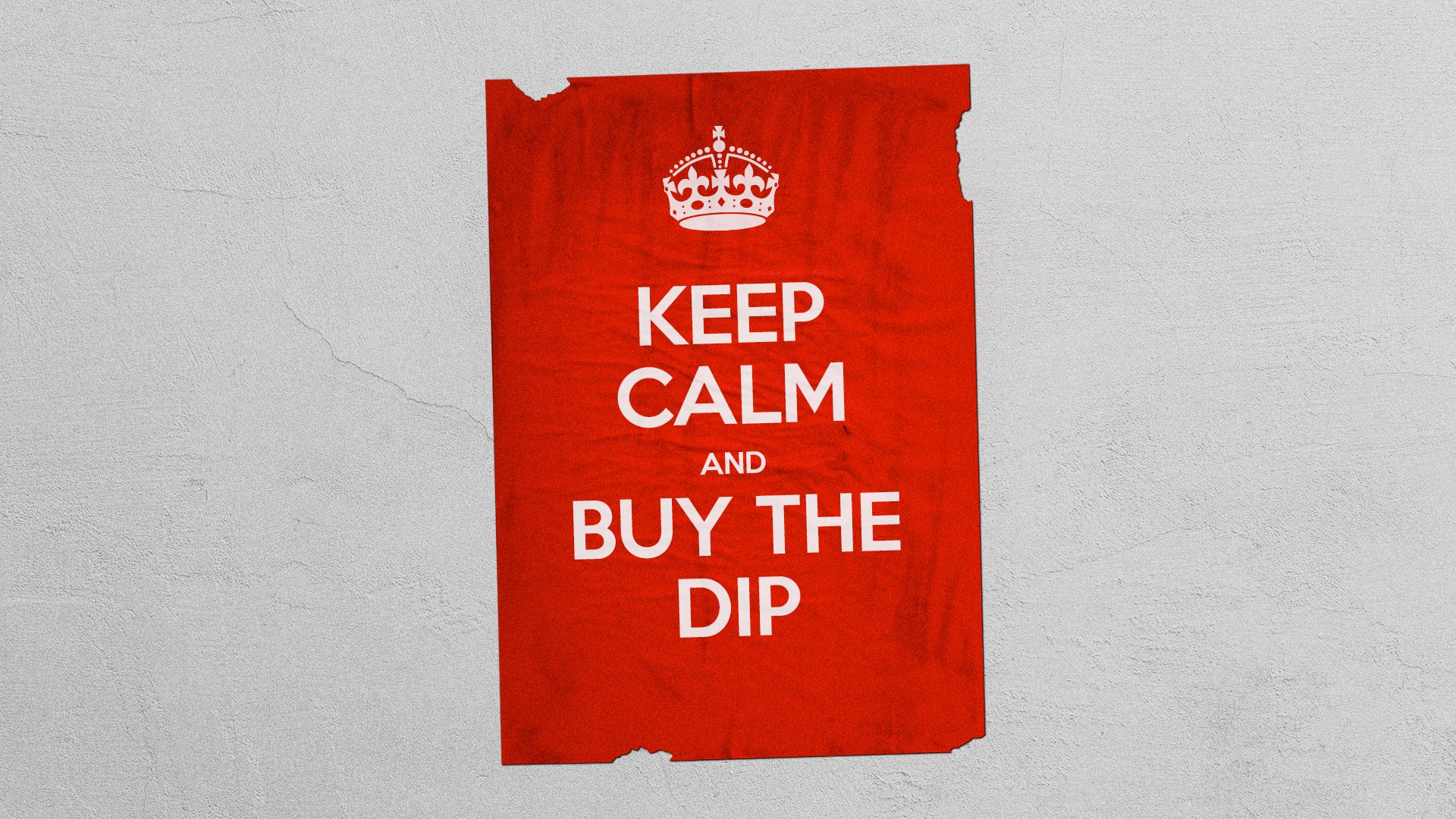 A tattered poster saying "Keep calm and buy the dip"