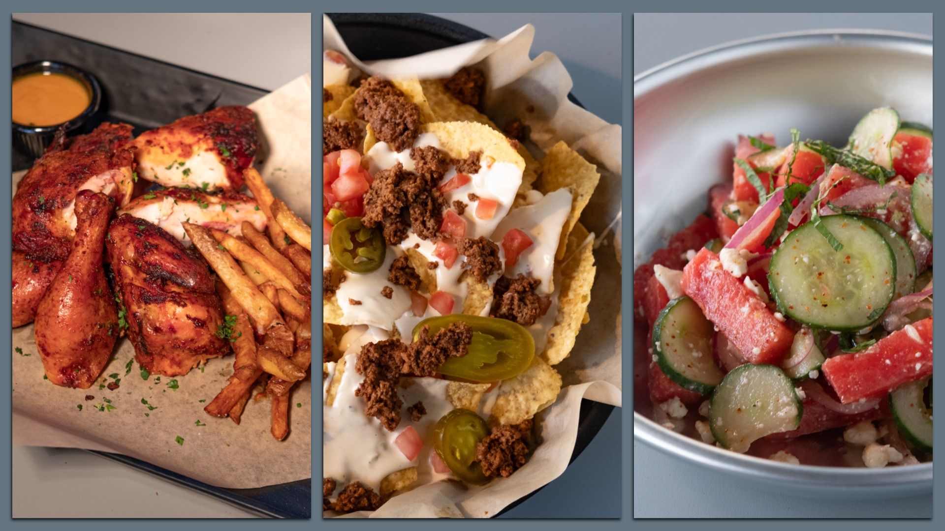 Triptych of plates: left roasted chicken with fries and dip; center loaded nachos with cheese, sour cream, beef, jalapeños; right watermelon, cucumber, and mint salad.