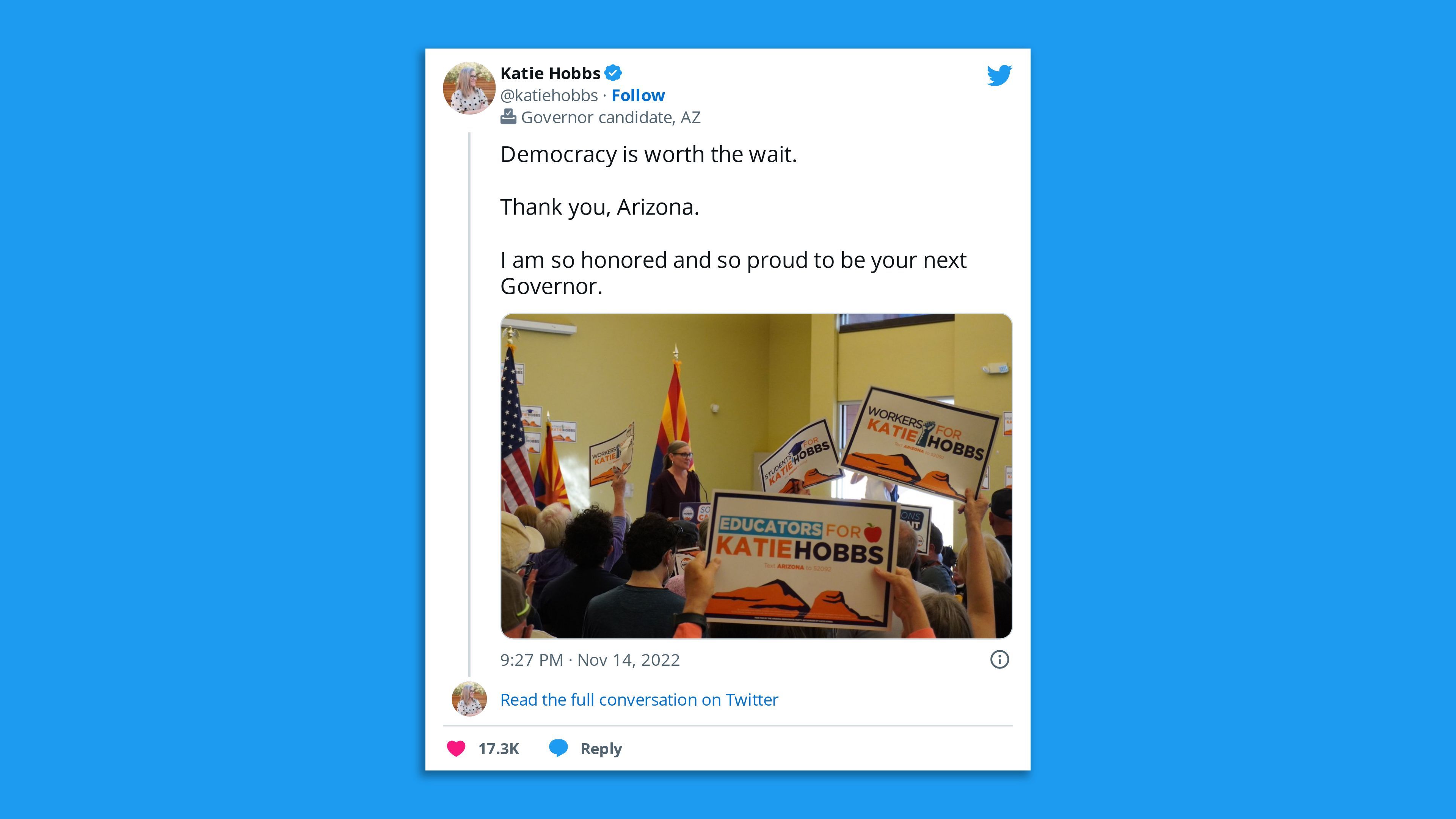 A  screenshot of a tweet from Katie Hobbs saying "Democracy is worth the wait. Thank you, Arizona. I am so honored and so proud to be your next Governor."