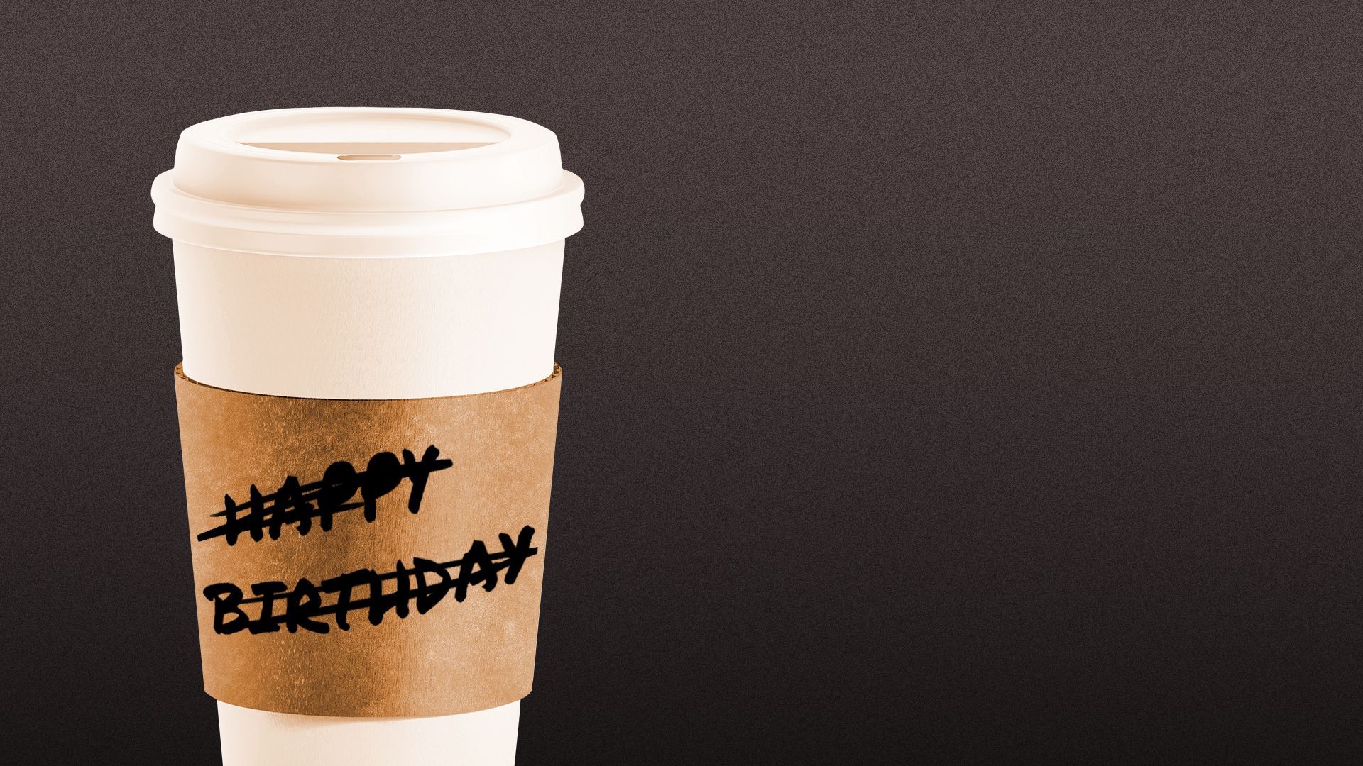 Illustration of a coffee cup with "Happy Birthday" written and scribbled out on the sleeve.