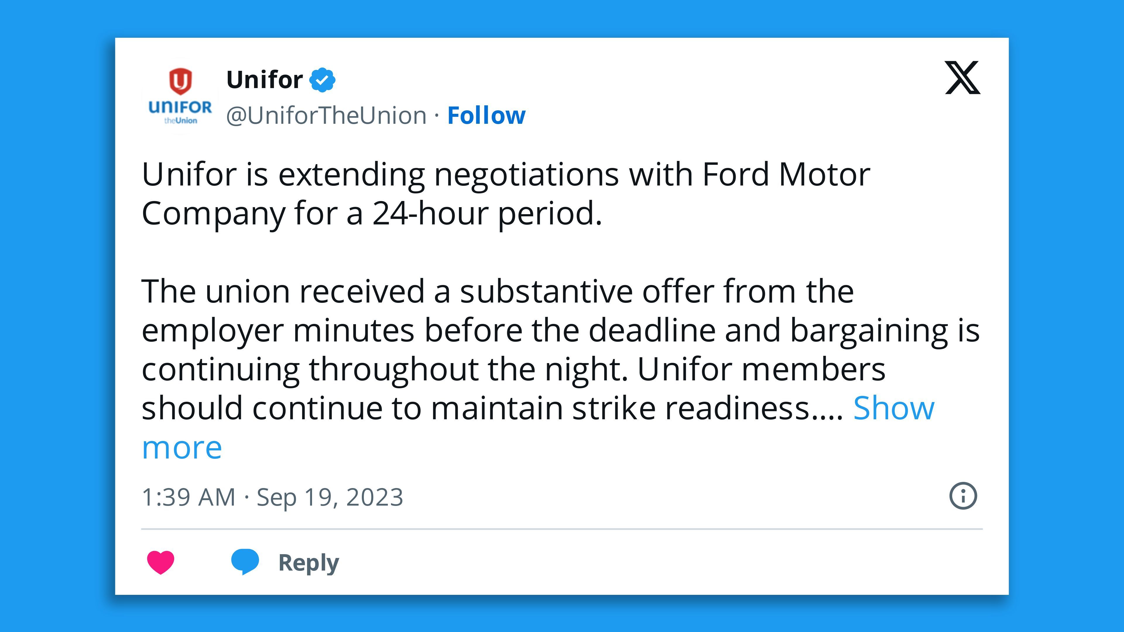 A screenshot of a tweet by the Canadian auto makers union Unifor, saying: "Unifor is extending negotiations with Ford Motor Company for a 24-hour period.   The union received a substantive offer from the employer minutes before the deadline and bargaining is continuing throughout the night. Unifor members should continue to maintain strike readiness."