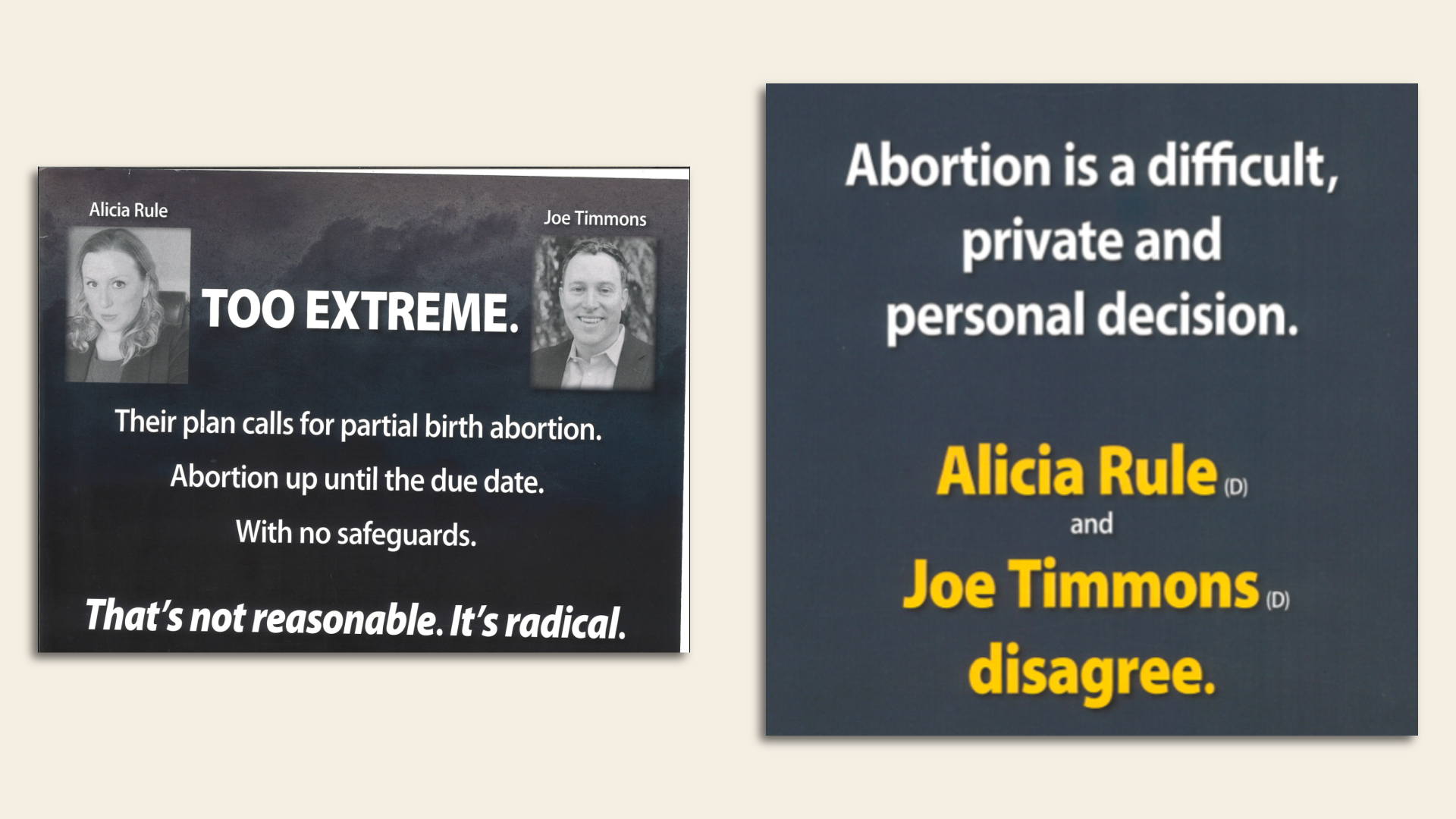 An ad says "too extreme" and accuses 2 candidates of supporting partial-birth abortions, along with, "Abortion is a difficult, private and personal decision. Alicia Rule and Joe Timmons disagree."