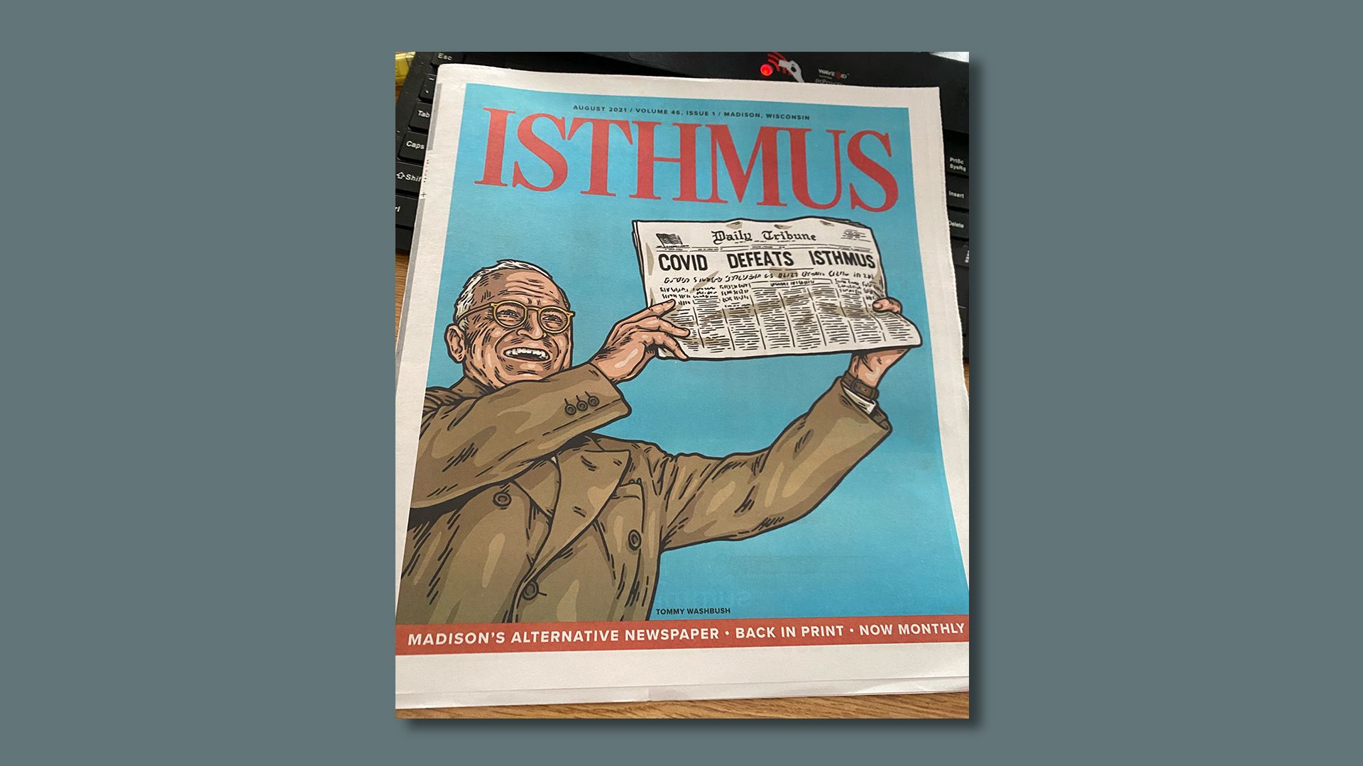 A paper copy of The Isthmus, an alternative newspaper in Madison, Wisconsin that went digital-only and just came back in print.