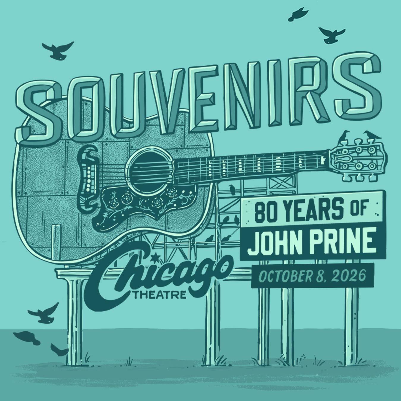 Teal poster with a large decorative guitar and bold text "Souvenirs," celebrating "80 Years of John Prine" at the Chicago Theatre on October 8, 2026; birds in flight.