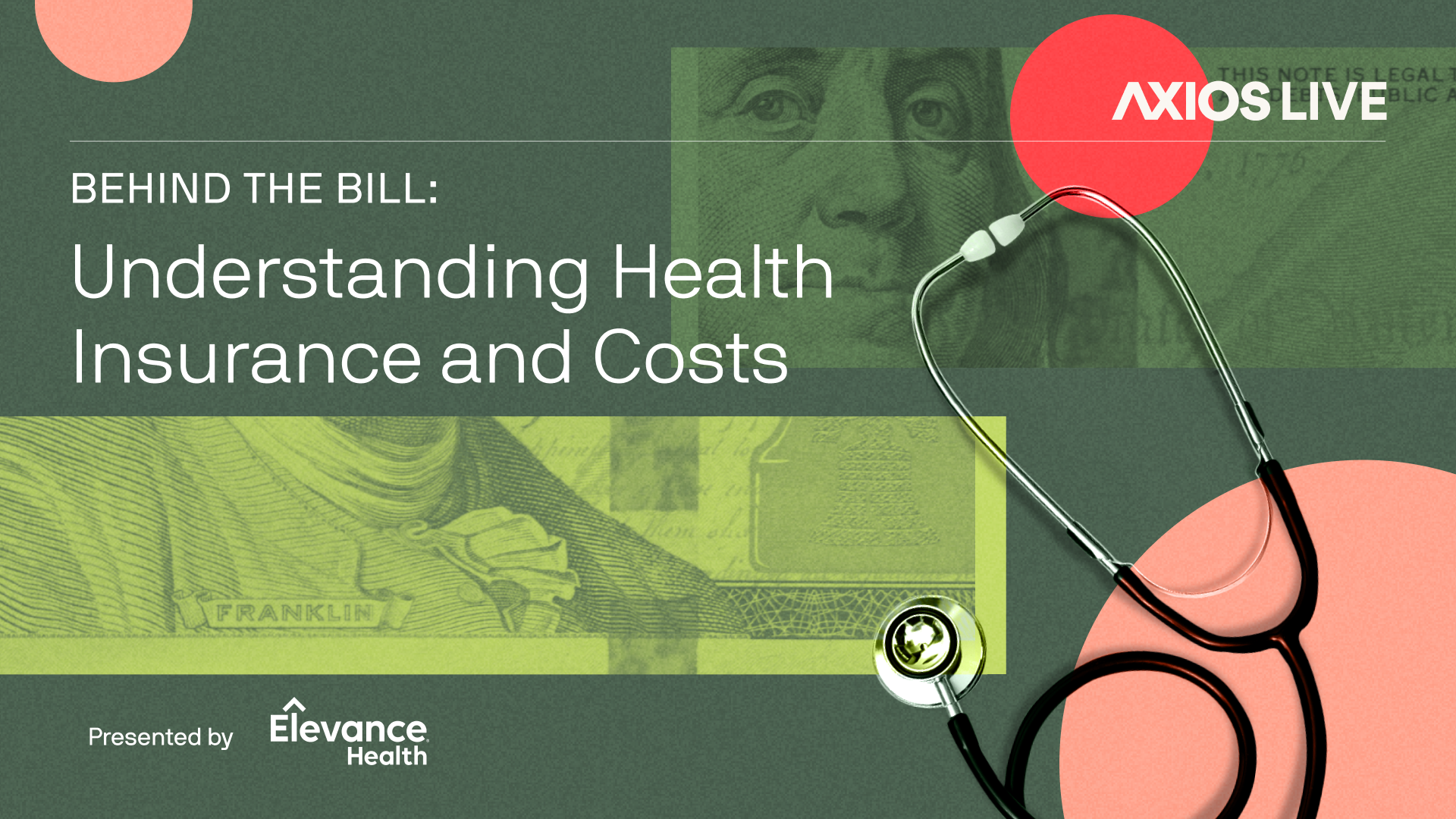Axios Live banner: "Behind the Bill: Understanding Health Insurance and Costs" featuring a stethoscope over a green money-pattern background with pink circles; Presented by Elevance Health.