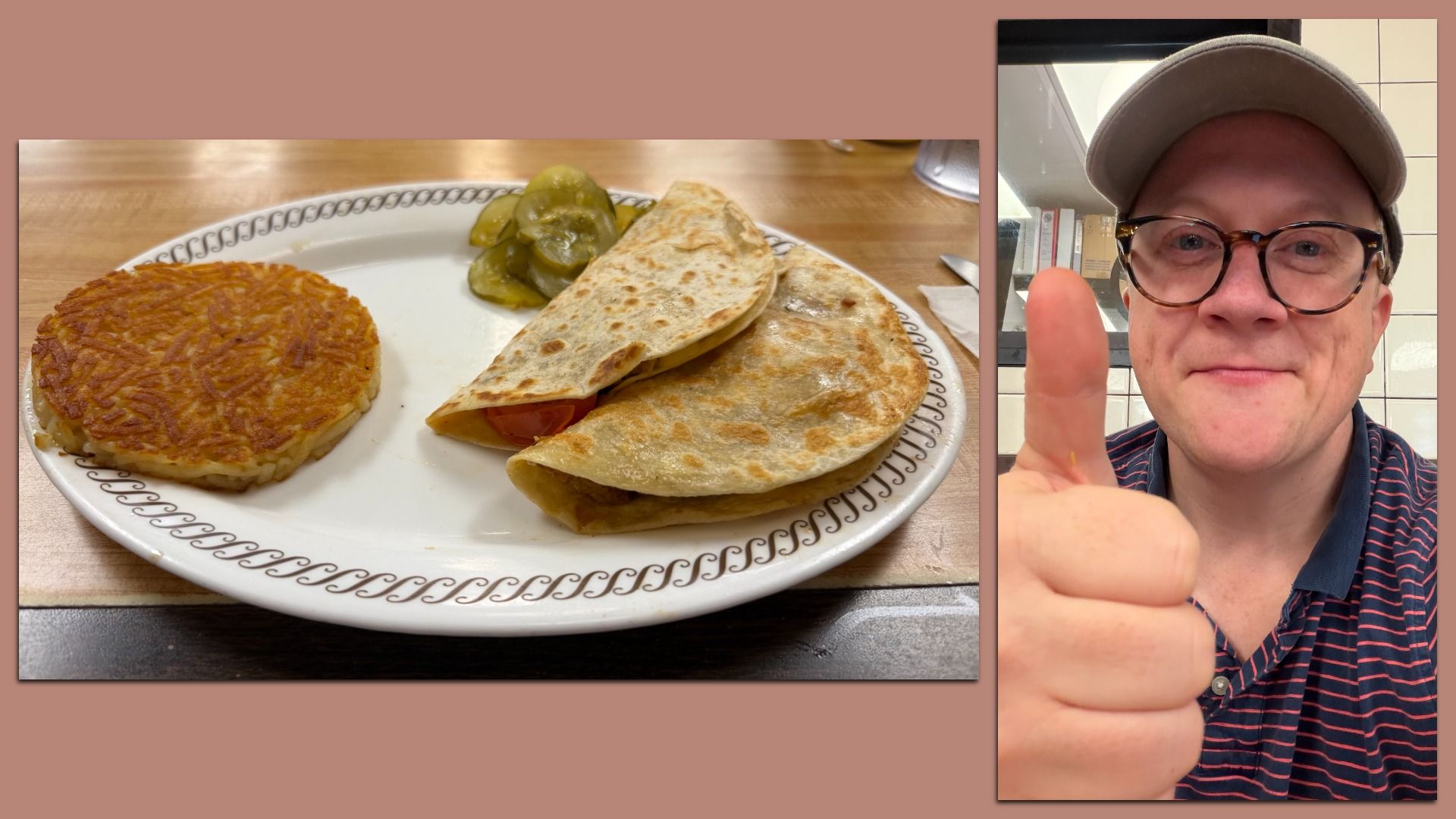 Plate shows a crispy hash-brown patty, folded tortillas, and pickles on a wooden table; on the right, a person wearing a cap and glasses gives a thumbs-up selfie in a tiled room.
