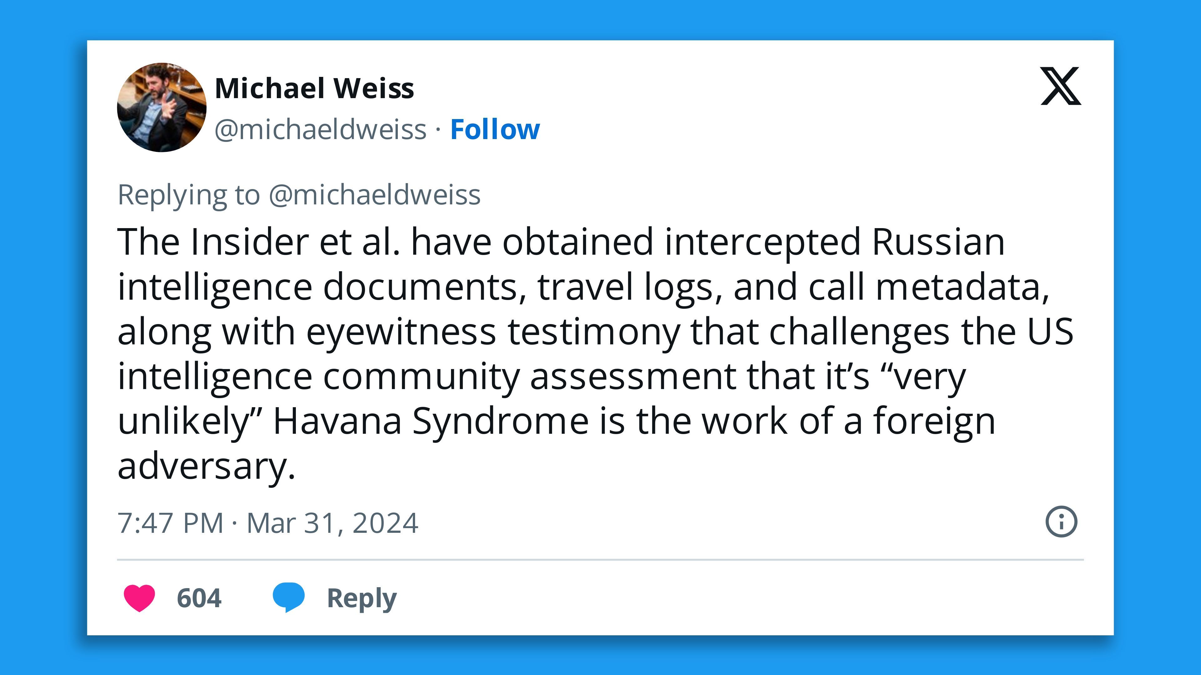 A screenshot of a tweet by The Insider editor Michael Weiss, saying: "The Insider et al. have obtained intercepted Russian intelligence documents, travel logs, and call metadata, along with eyewitness testimony that challenges the US intelligence community assessment that it’s “very unlikely” Havana Syndrome is the work of a foreign adversary."