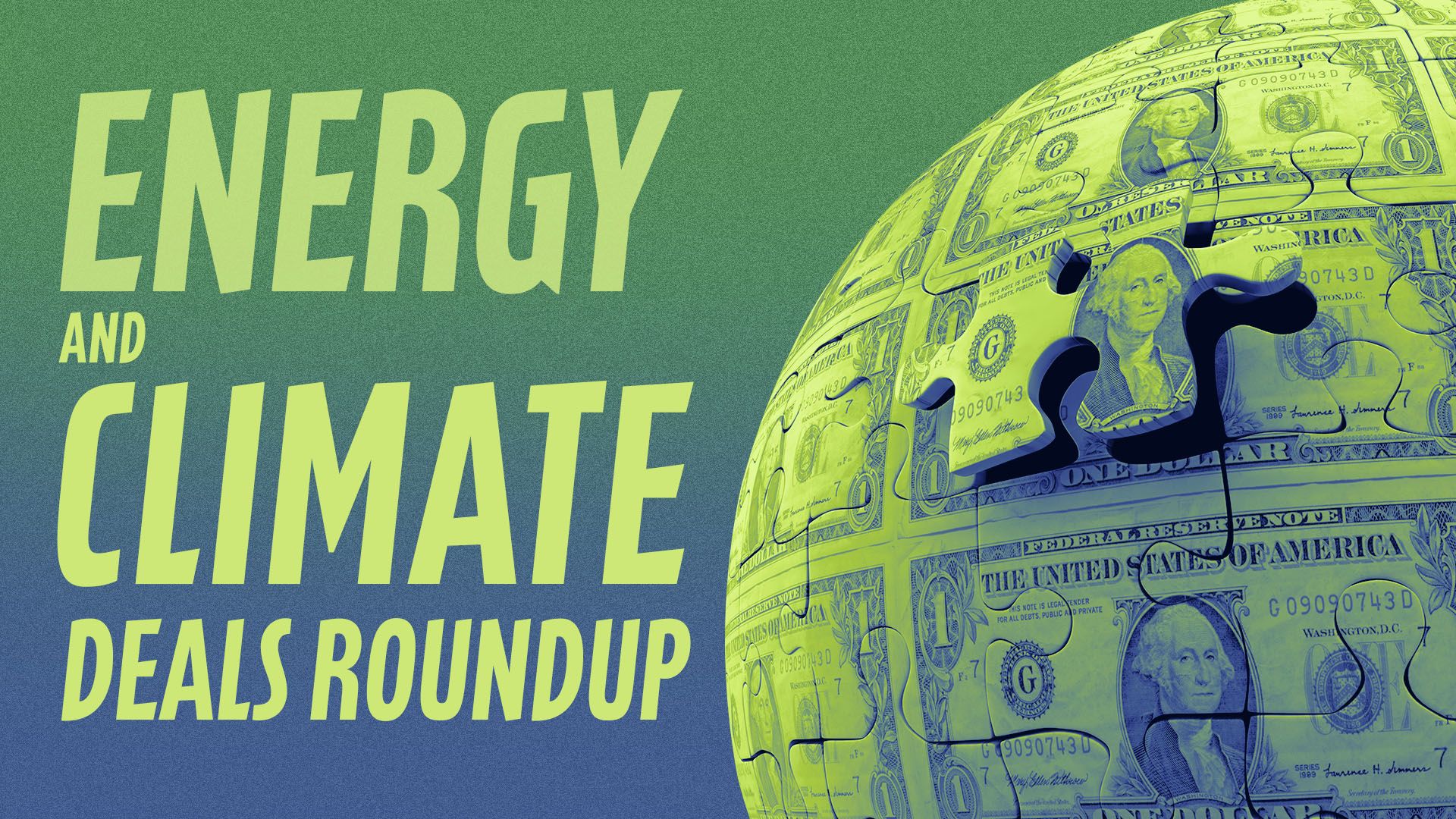 Illustration of a globe made of money and puzzle pieces next to the words "Energy and Climate Deals Roundup"
