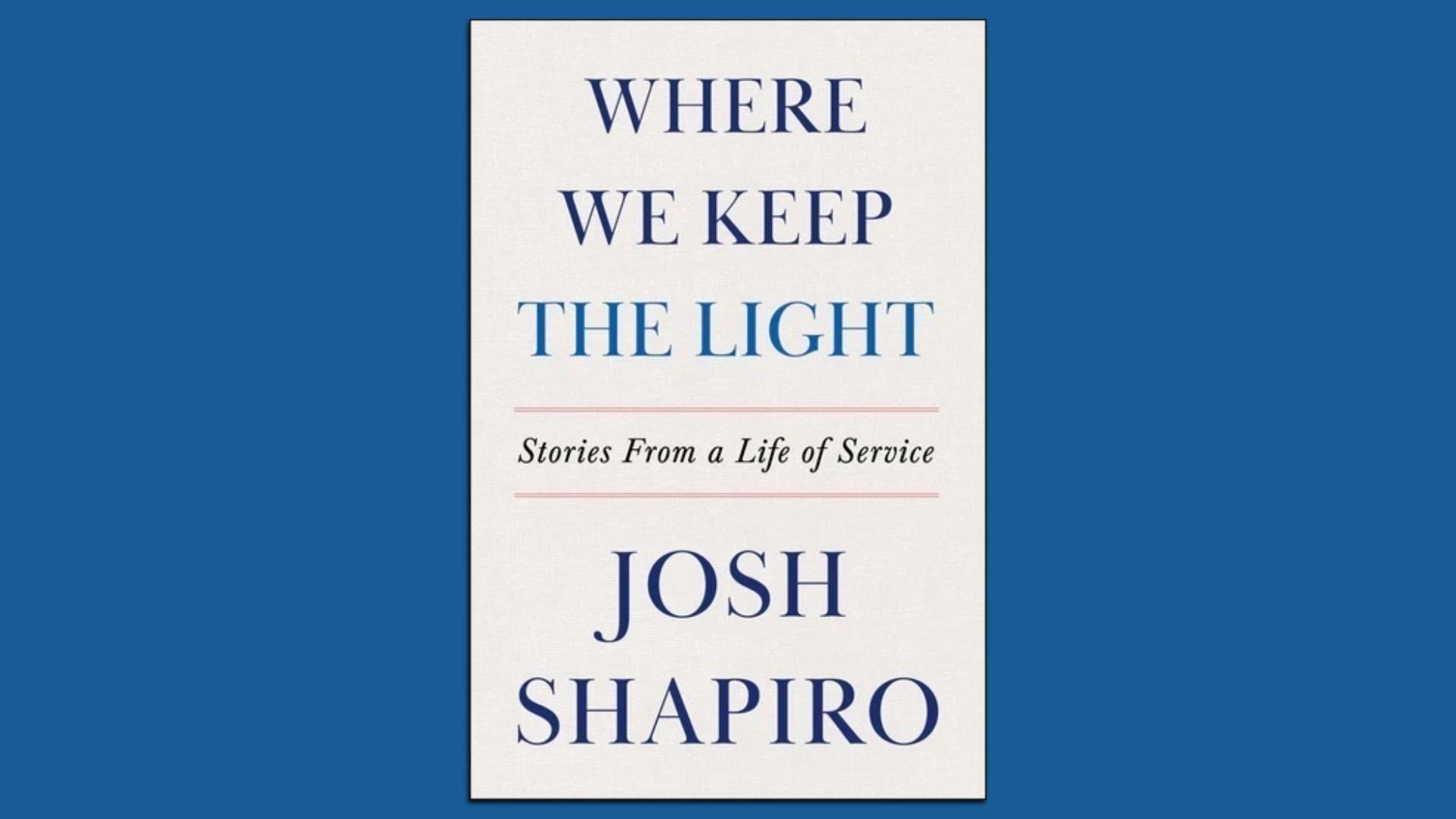 Book jacket cover of Josh Shapiro's book, "Where We Keep the Light"