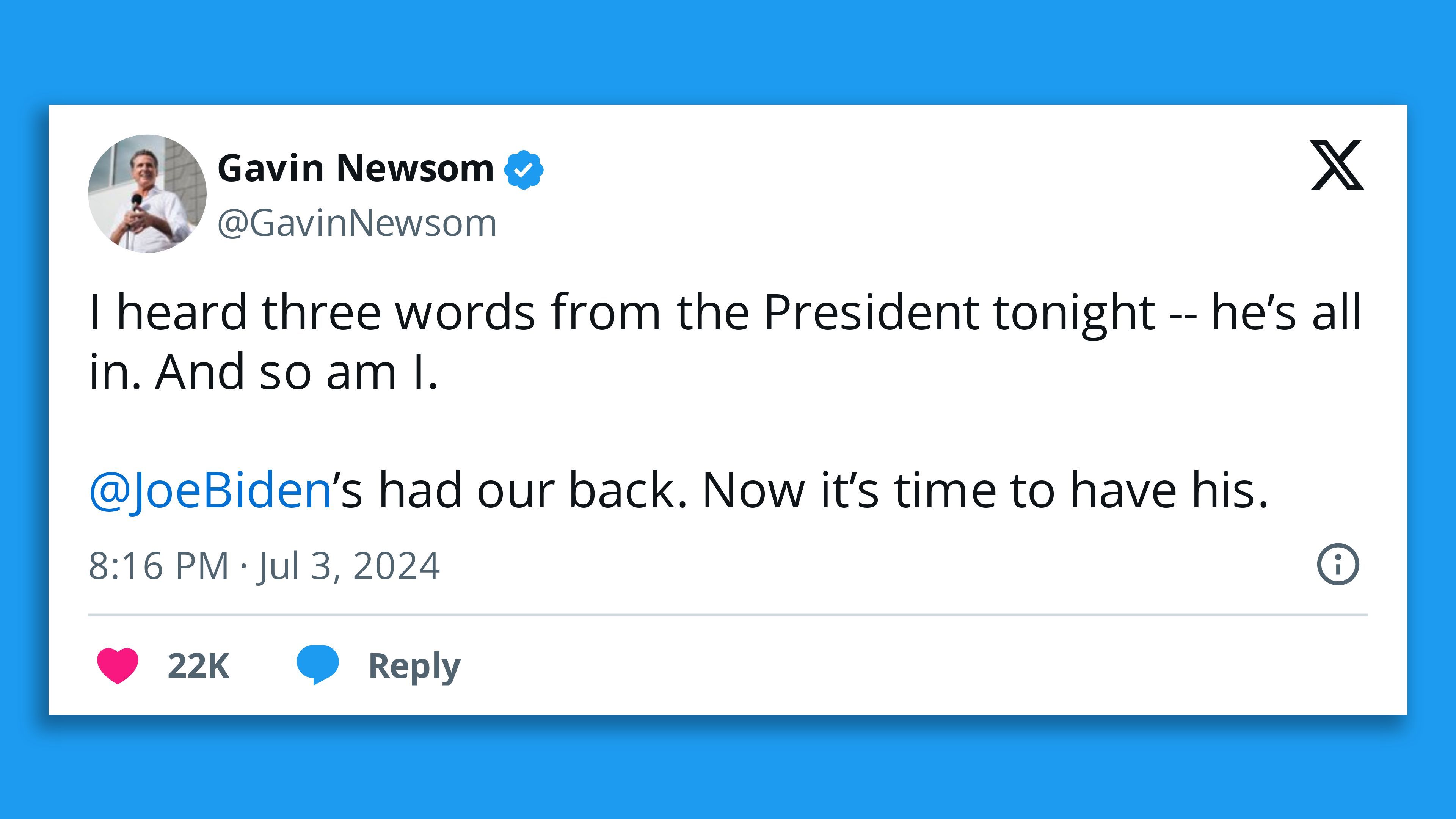 A screenshot of a tweet by California's Democratic Gov. Gavin Newsom, saying: "I heard three words from the President tonight -- he’s all in. And so am I.  @JoeBiden ’s had our back. Now it’s time to have his."