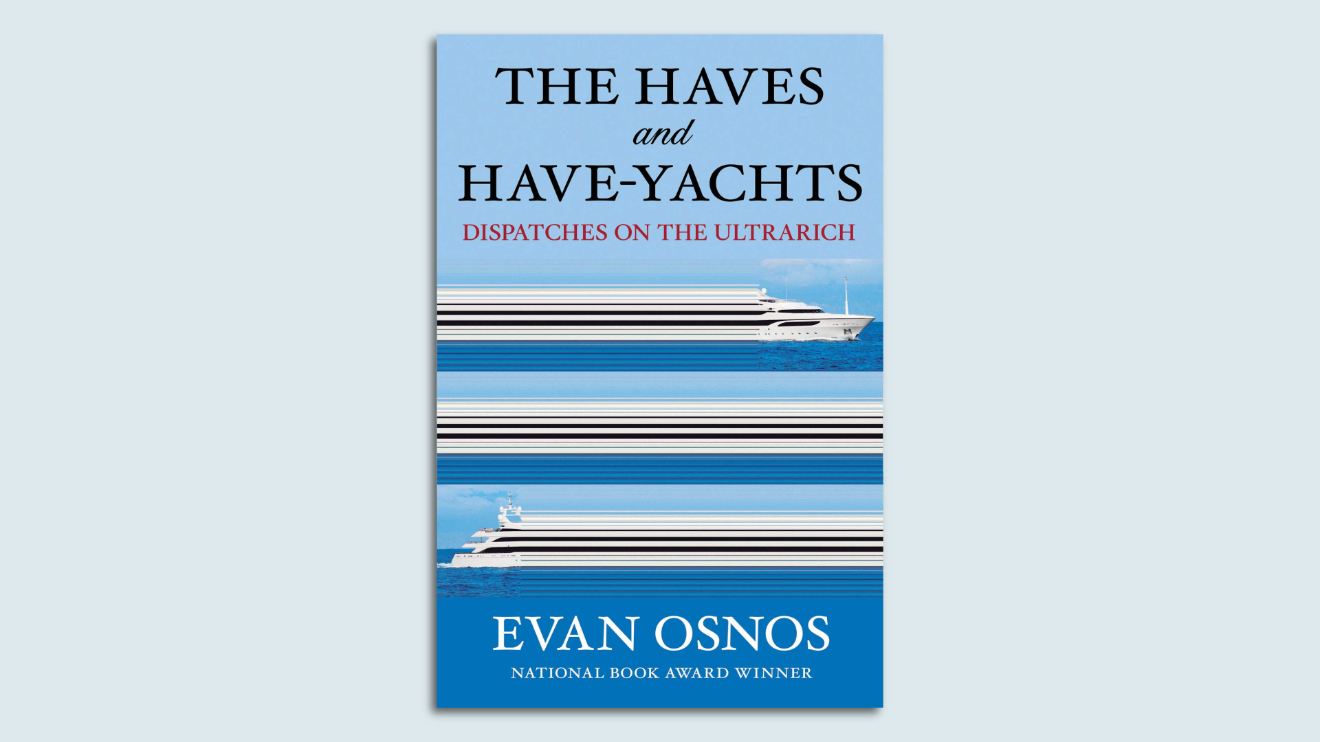The cover of "The Haves and Have-Yachts" by Evan Osnos
