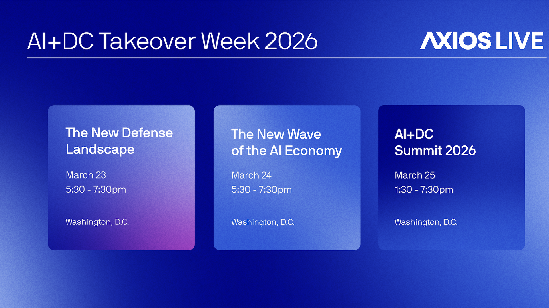 Axios Live banner for AI+DC Takeover Week 2026 with three rounded cards: The New Defense Landscape, The New Wave of the AI Economy, and AI+DC Summit 2026, all in Washington, D.C.