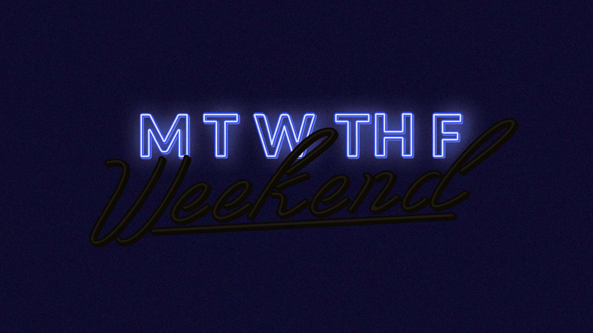 A gif of signage that says "M, T, W, T, F Weekend"
