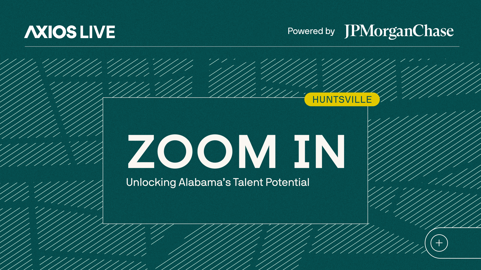 Teal Axios Live banner with a bordered card showing the large title "ZOOM IN" and subtitle "Unlocking Alabama’s Talent Potential"; yellow Huntsville badge, diagonal hatch background, and Powered by JPMorgan Chase.