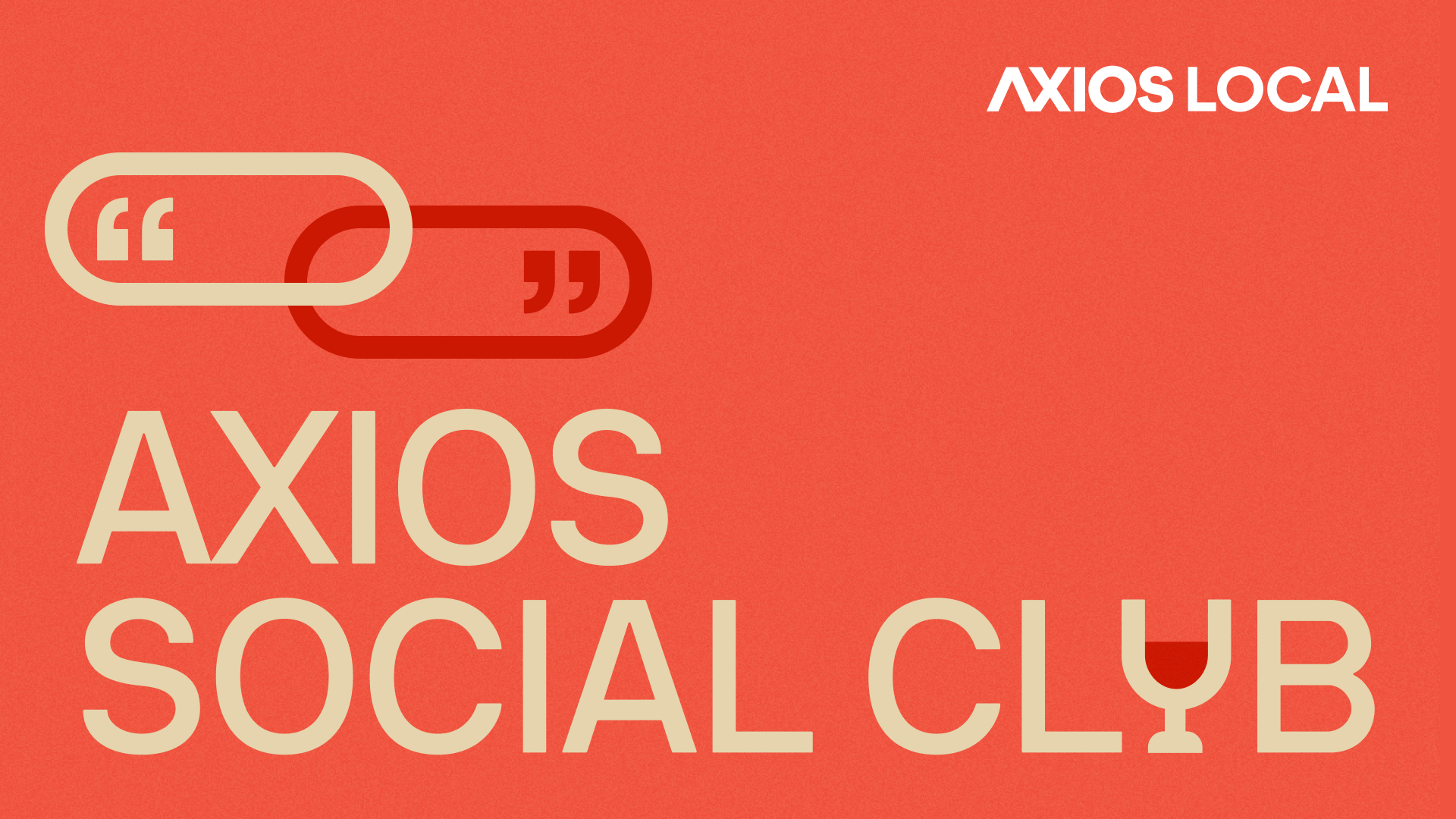 Bright orange poster with two overlapping rounded-link icons in cream and red containing quotation marks. Large cream text at the bottom reads "AXIOS SOCIAL CLUB"; top-right shows "AXIOS LOCAL" in white.